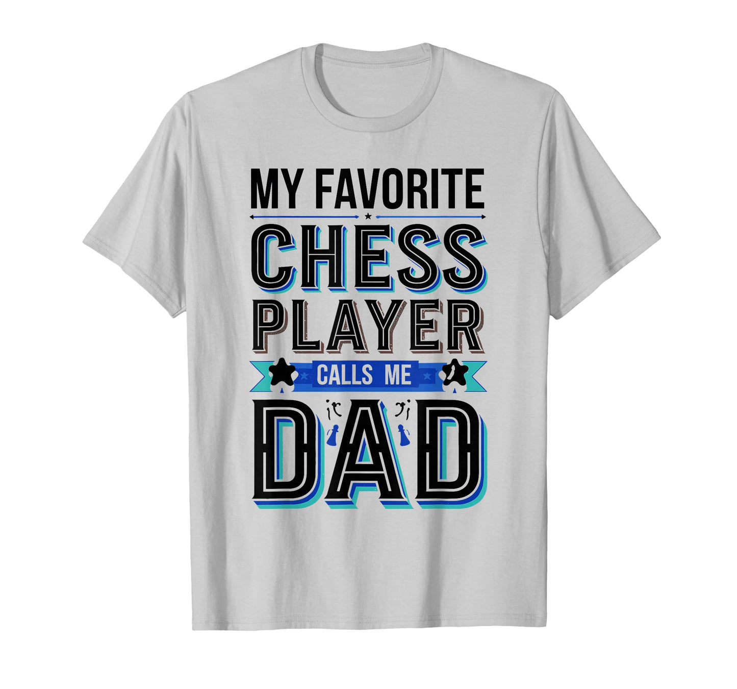 My Favorite Chess Player Calls Me Dad T-Shirt