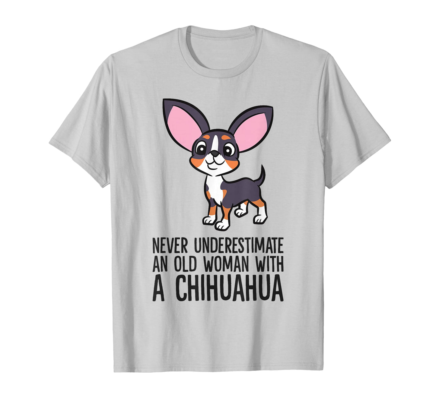 Never Underestimate An Old Woman With A Chihuahua T-Shirt