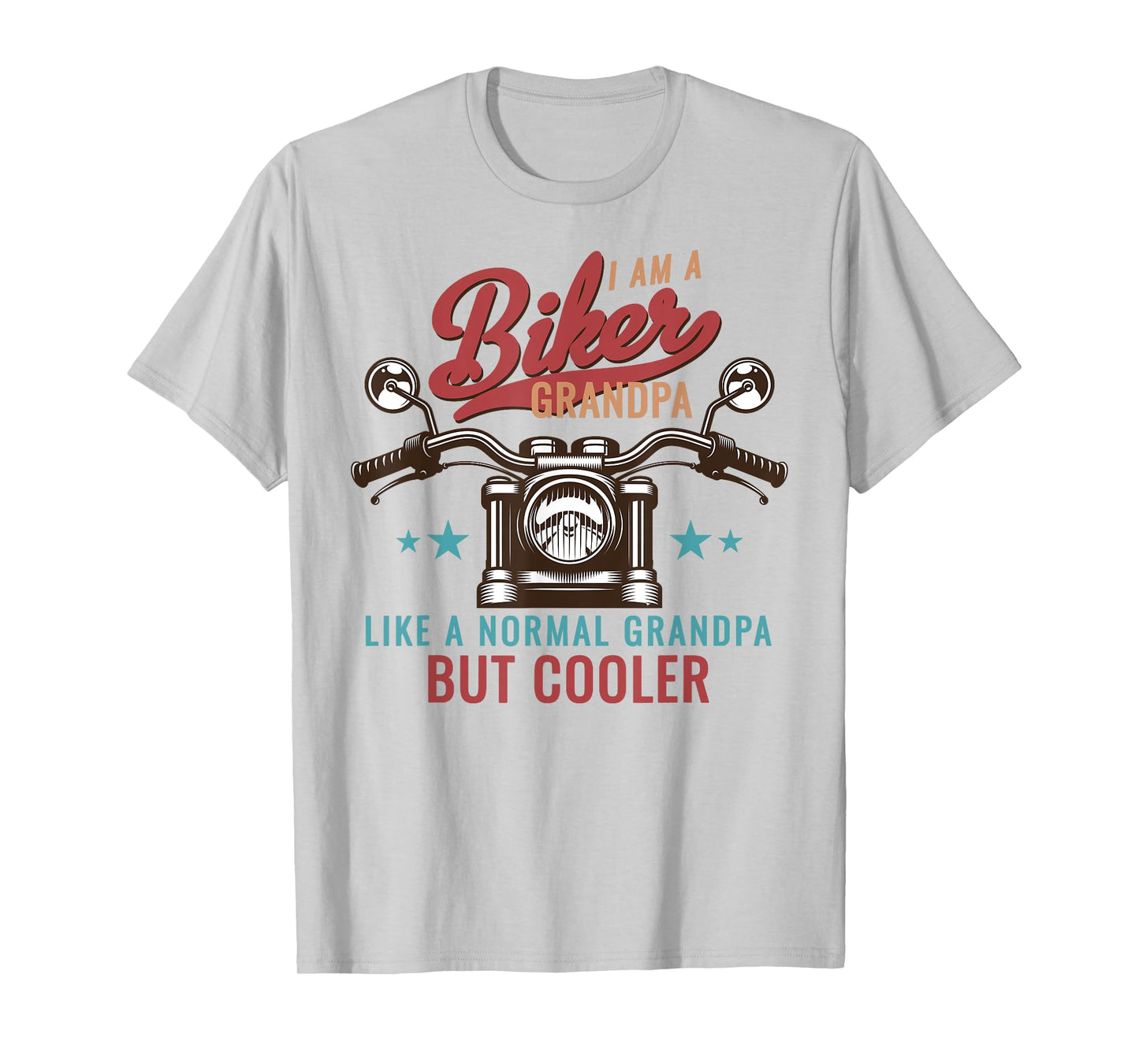 I Am A Biker Grandpa Like A Normal Grandpa But Cooler Bikers T-Shirt