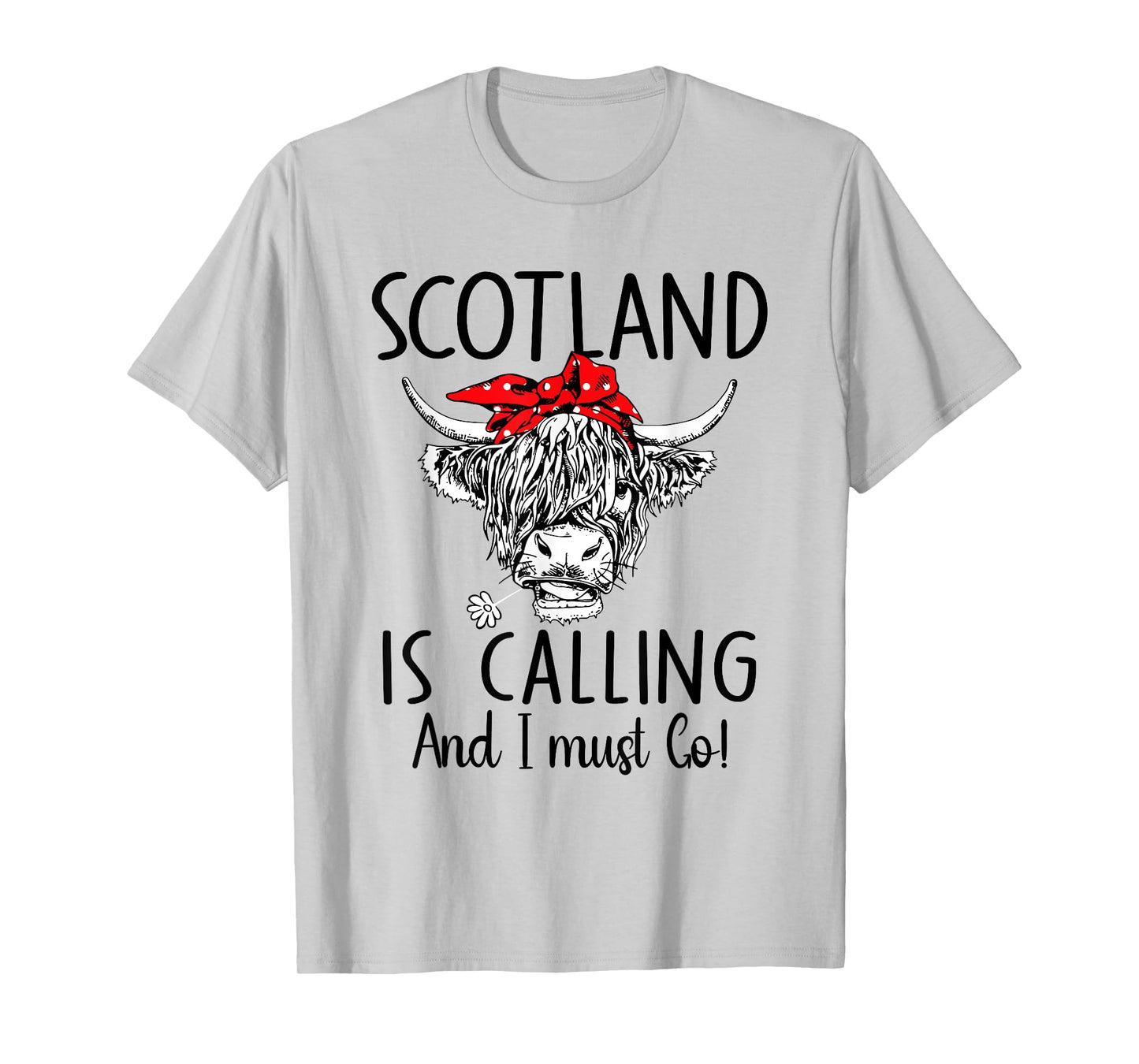 Scotland Highland Cow Scotland is Calling and I must Go T-Shirt