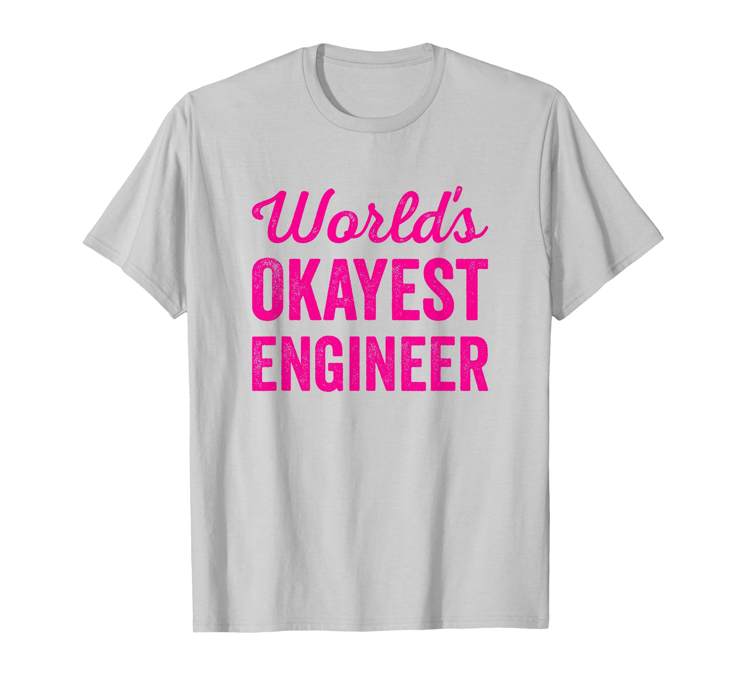 Worlds Okayest Engineer Funny Sarcastic Engineering Quote T-Shirt