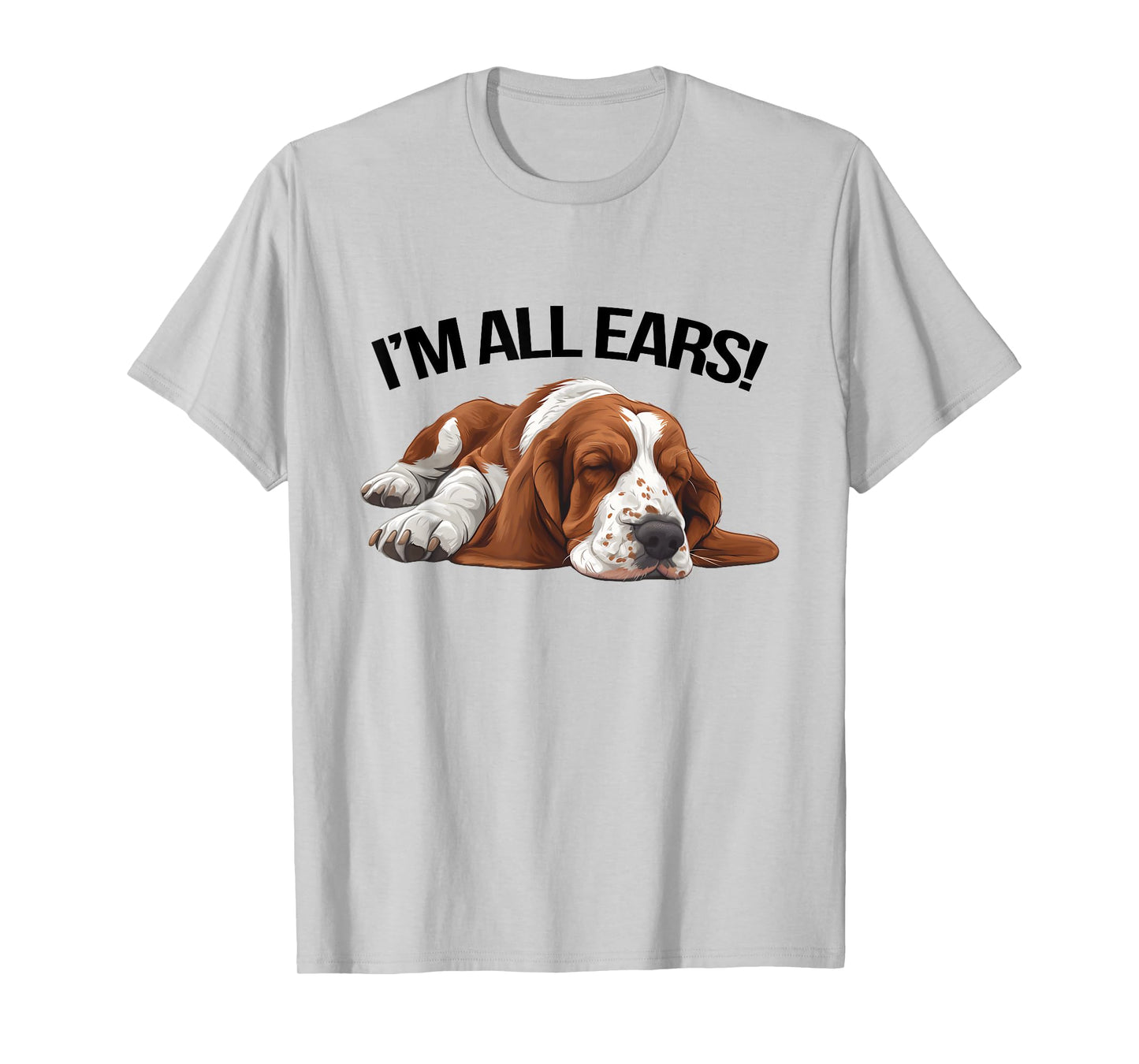 Funny Basset Hound I'm All Ears Dog Pet Owner T-Shirt