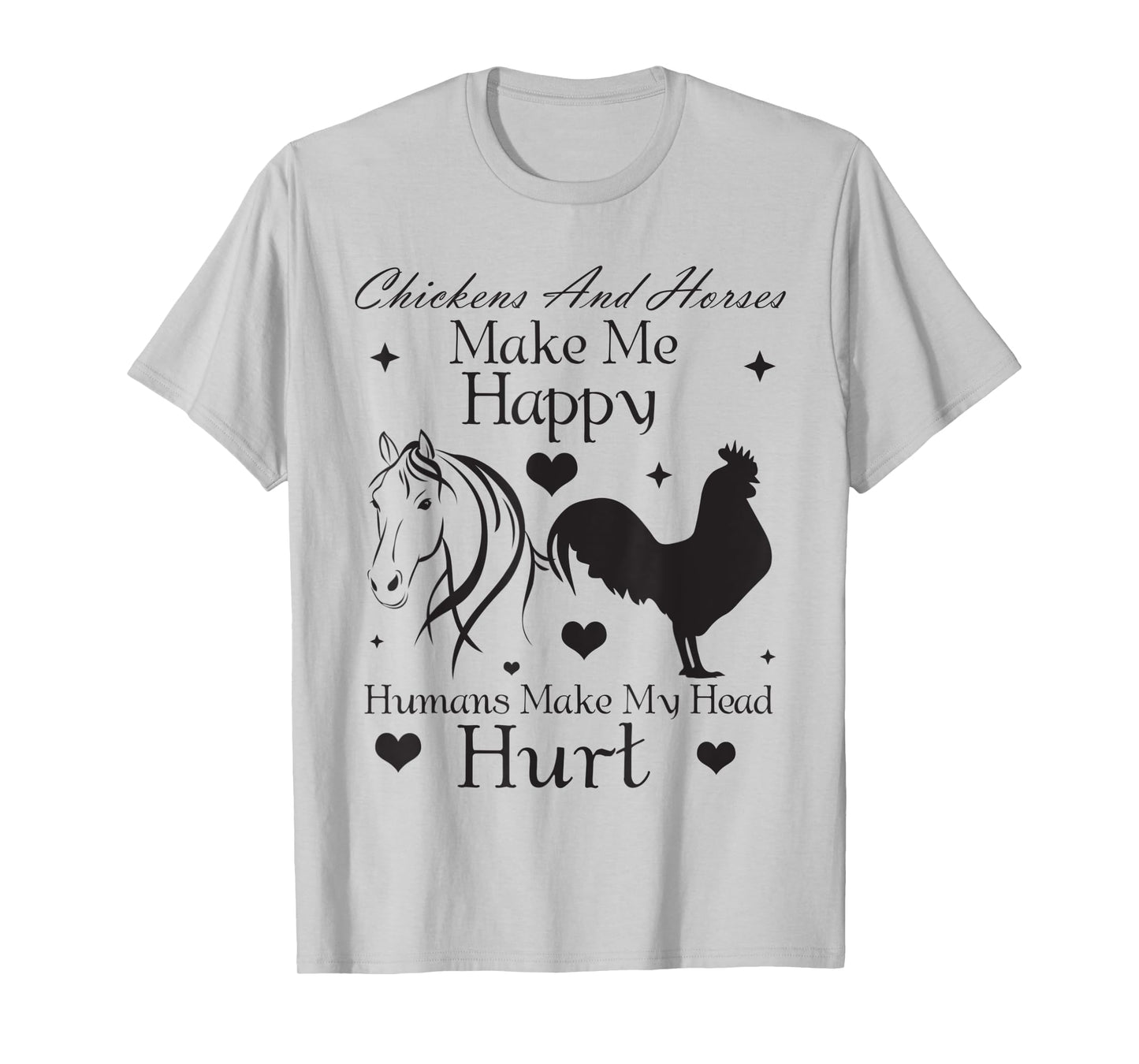 Chickens And Horses Make Me Happy Humans Make My Head Hurt T-Shirt