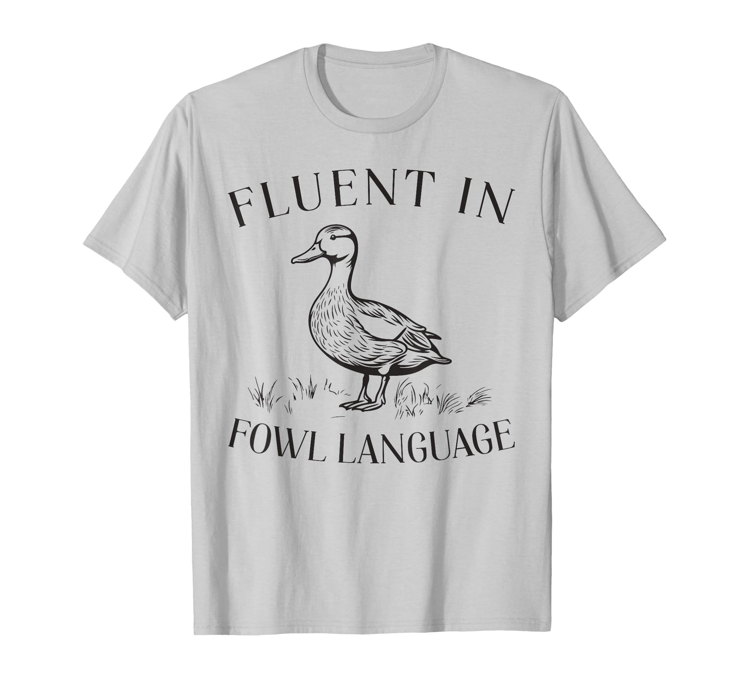 Fluent In Fowl Language Duck Lover Farmer Funny T-Shirt