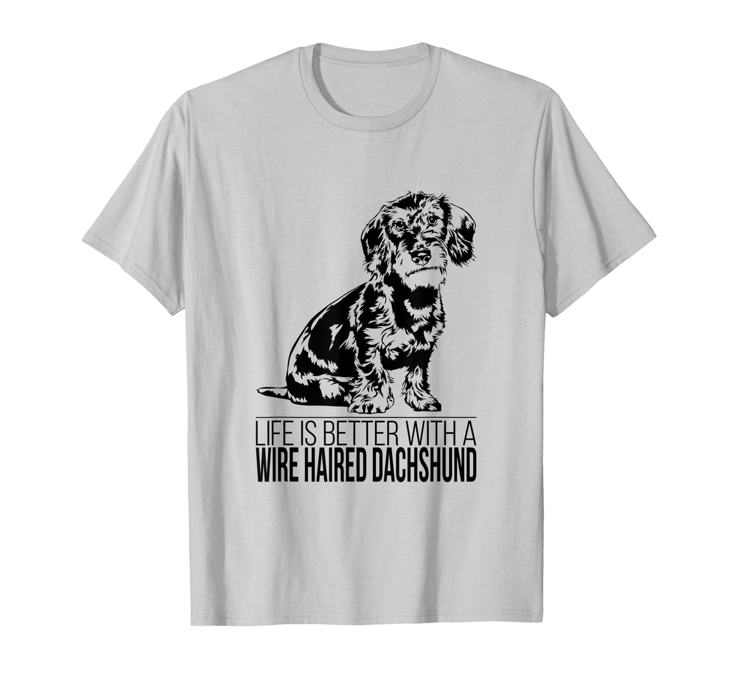 Life is better Wire Haired Dachshund dog saying dog T-Shirt for Men Women