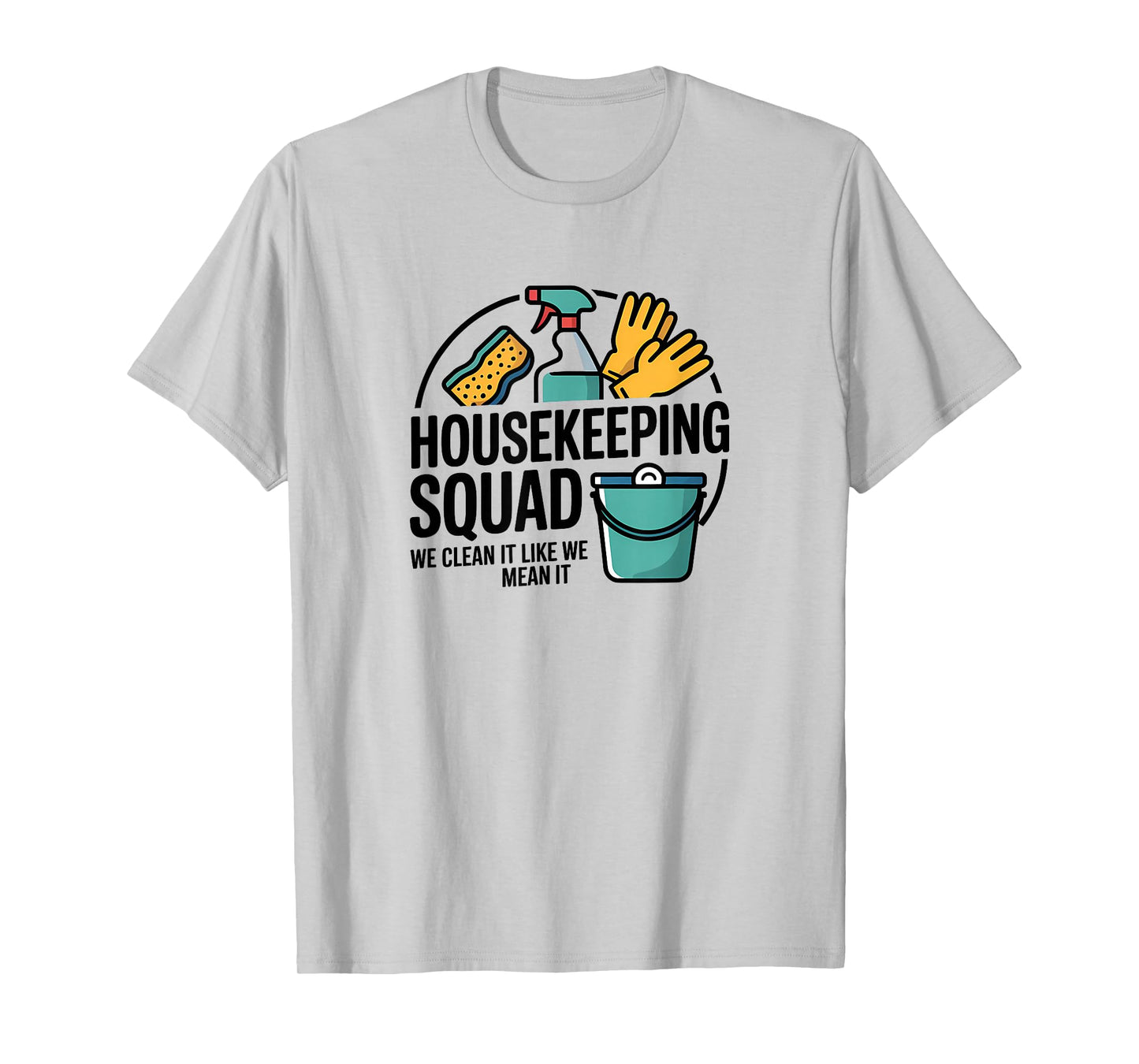 Funny Housekeeping Squad We Clean It Housekeeper T-Shirt