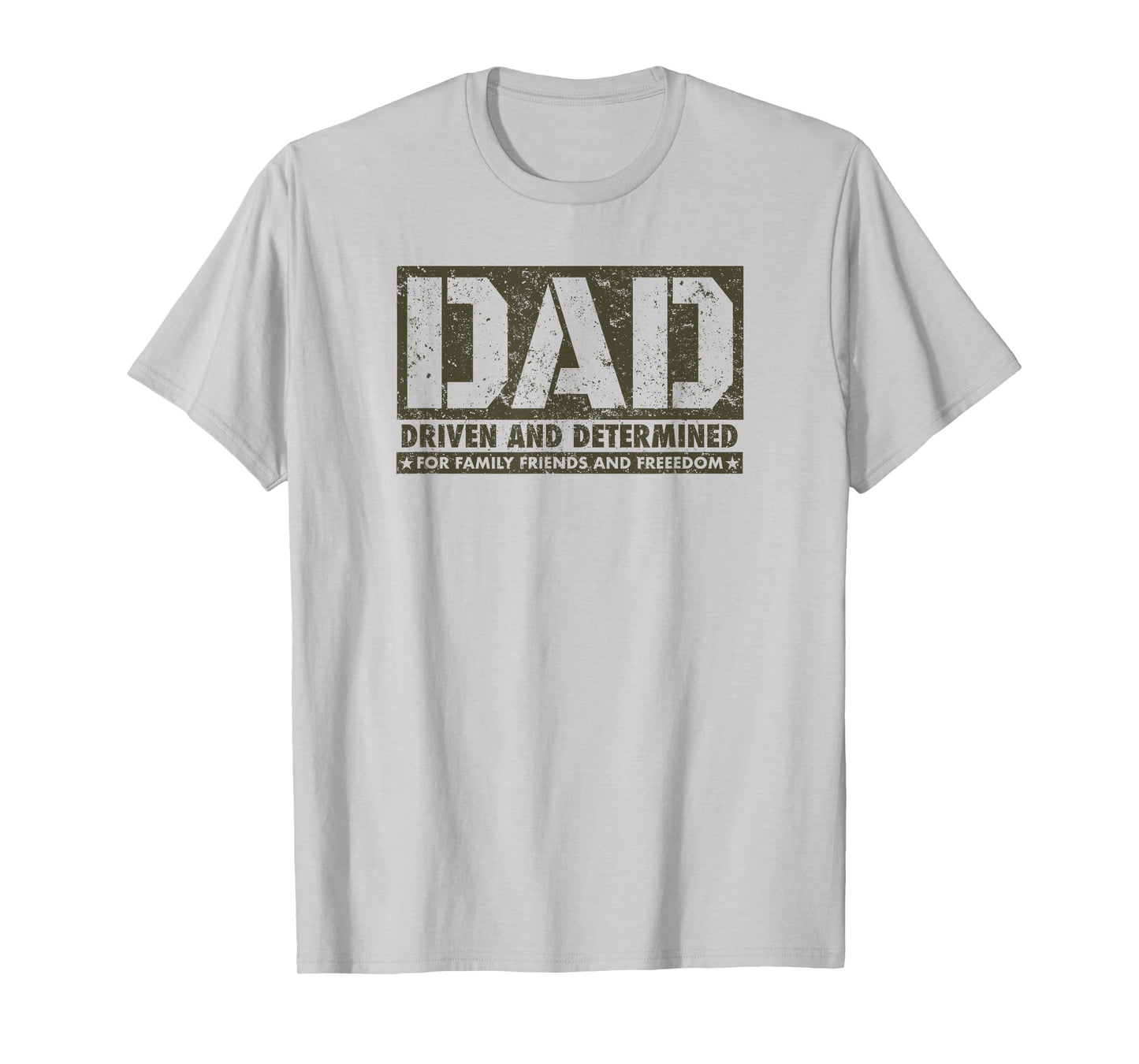 DAD Driven and Determined for Family Friends and Freedom T-Shirt