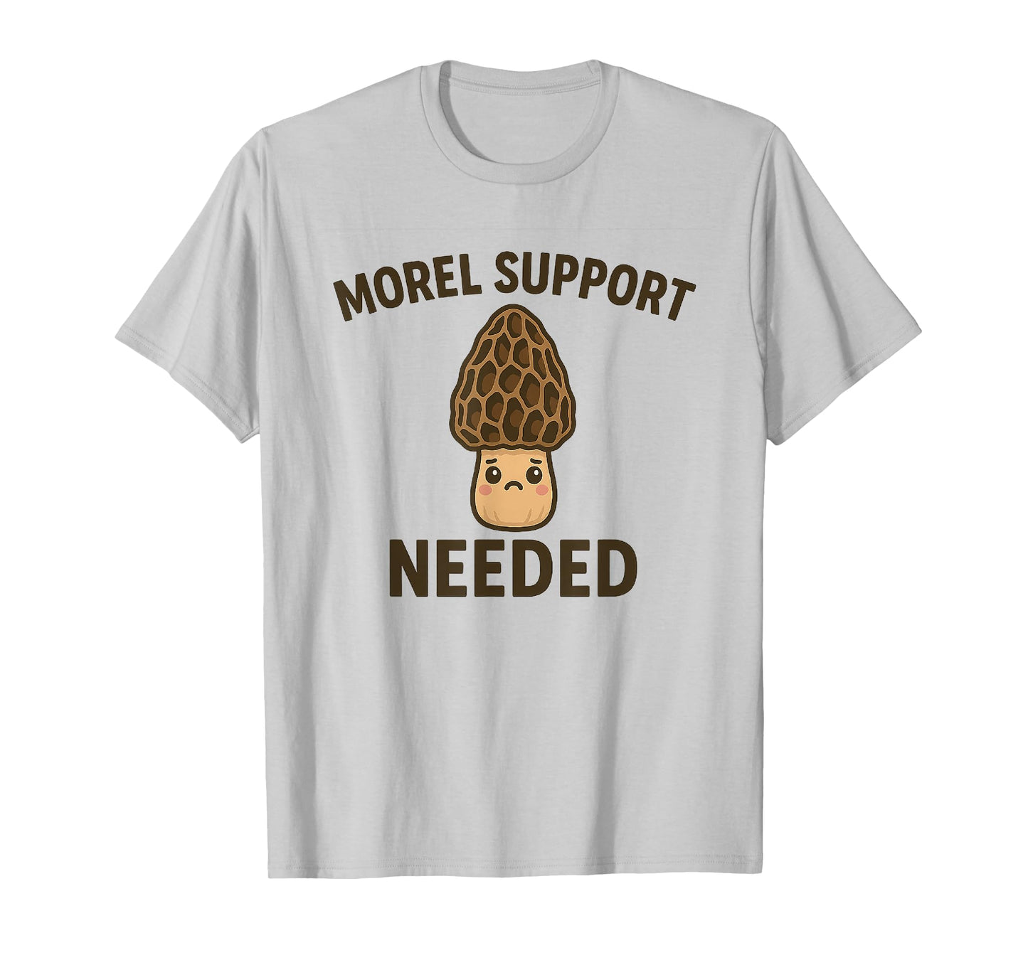 Morel Support Needed Funny Mushroom Pun T-Shirt