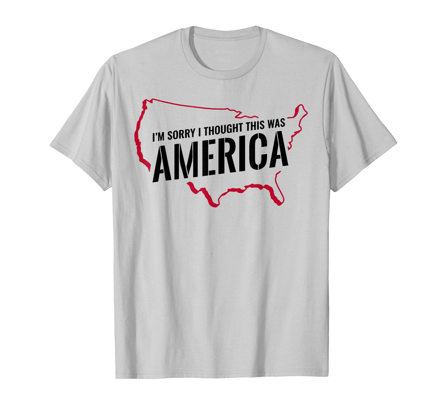 I'm Sorry I Thought This Was America T-Shirt
