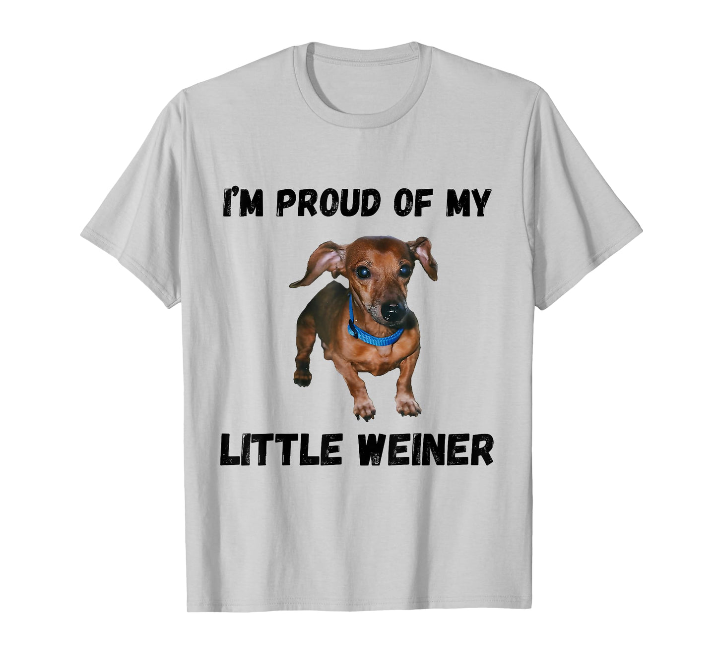 I'm Proud Of My Little Weiner Funny Dachshund Dog Lover T-Shirt