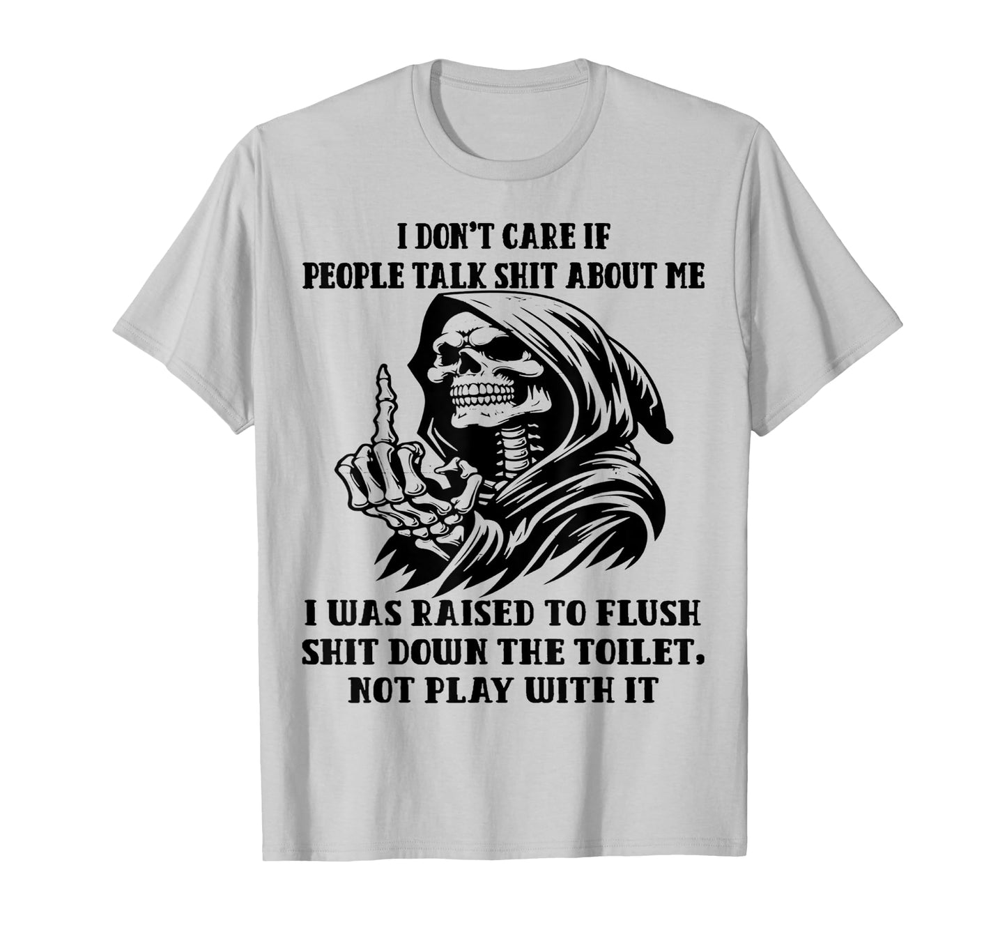 Skull I Don't Care If People Talk Shit About Me I Was Raised T-Shirt
