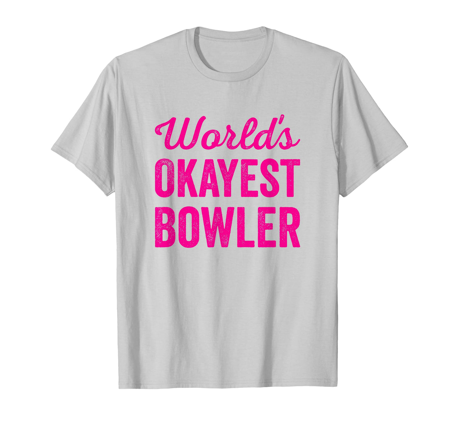 Worlds Okayest Bowler Funny Sarcastic Cricket 10pin Bowling T-Shirt