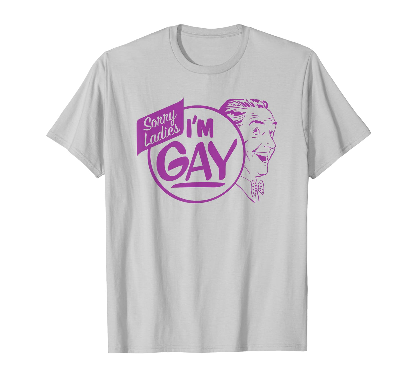 Tee Dog Sorry Ladies I'm Gay T-Shirt