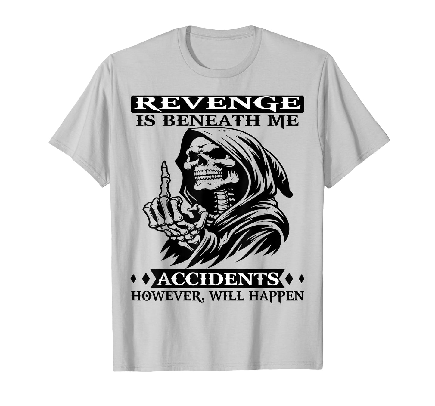 Skull Revenge Is Beneath Me Accidents T-Shirt