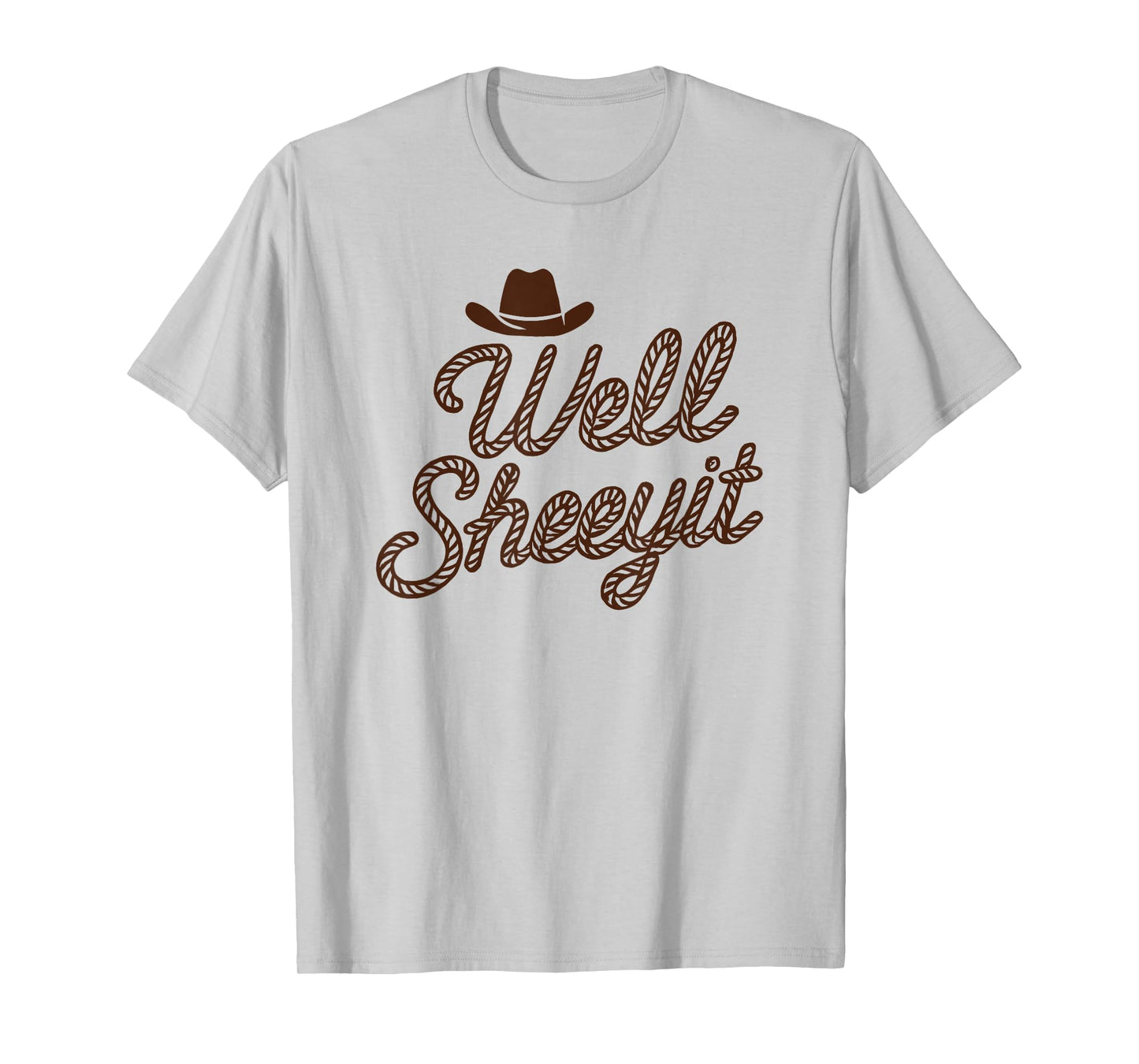 Funny Well Sheeyit Cowboy hat southern country quote T-Shirt