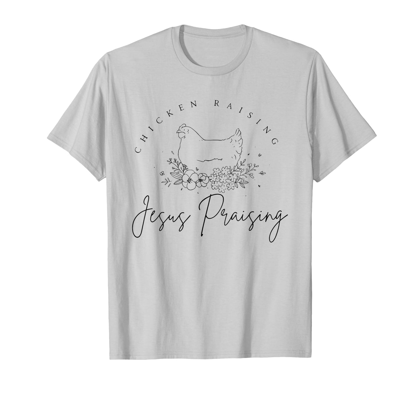 Chicken Raising Jesus Praising Hen T-Shirt
