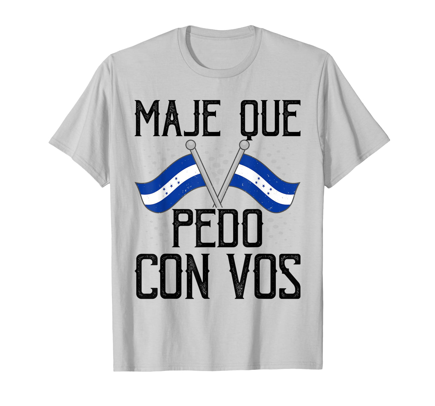 Honduras Flag Catracho Pride Maje Que Pedo Con Vos T-Shirt