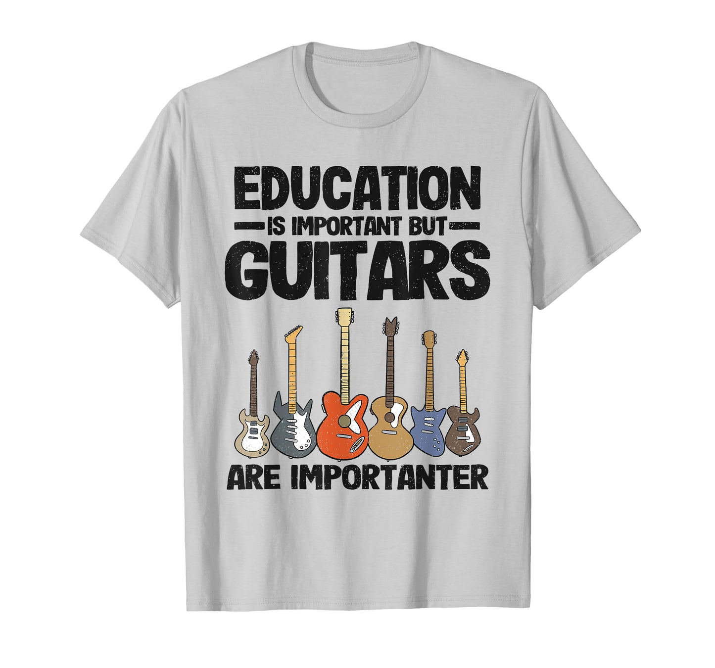 Education Is Important But Guitars Are Importanter Guitar T-Shirt