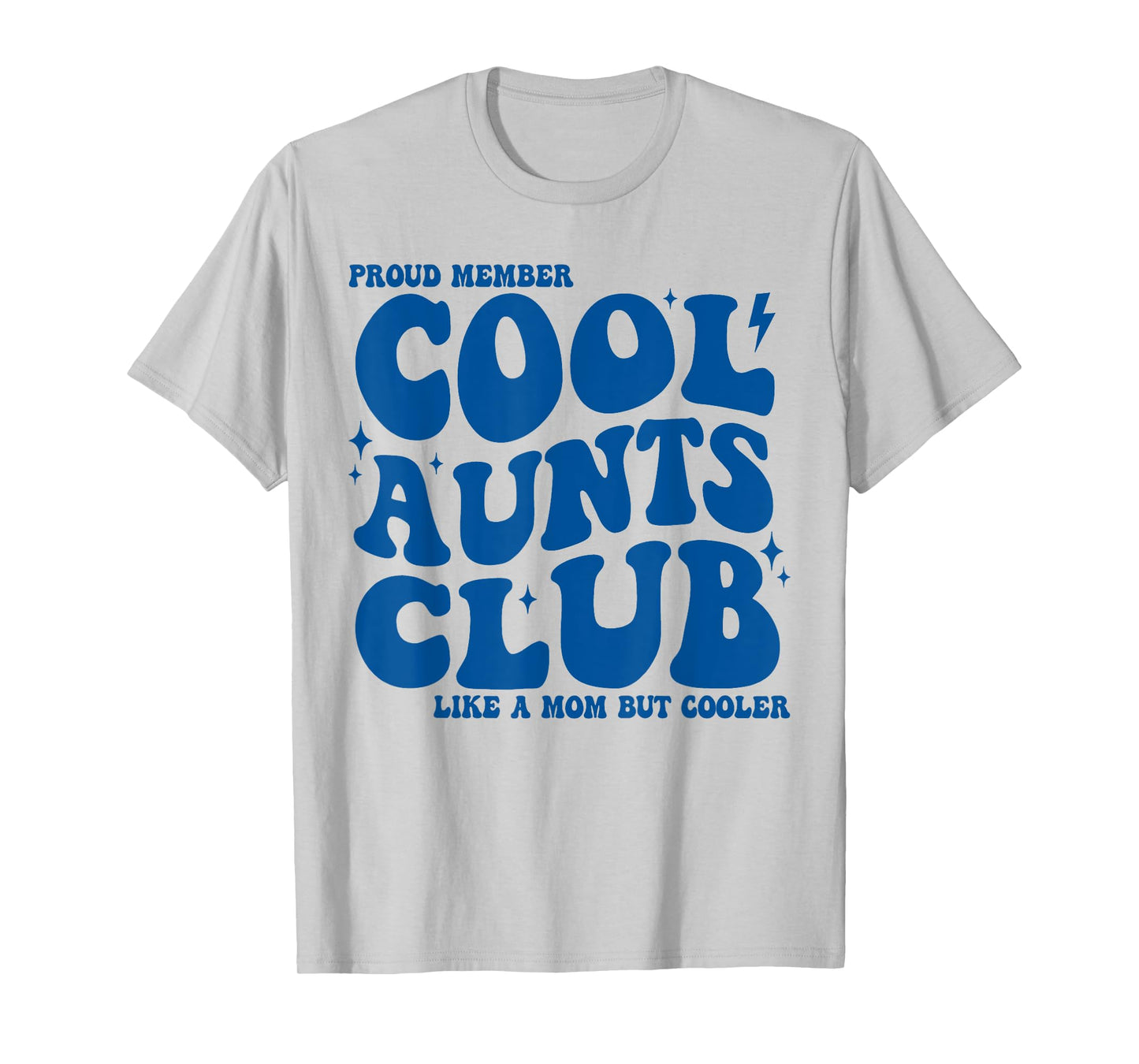 Proud Member Cool Aunts Club Like A Normal But Cooler Funny T-Shirt