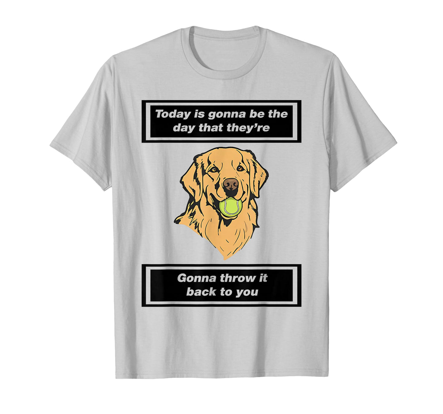 Today is Gonna Be The Day That They're Gonna Throw It Back T-Shirt