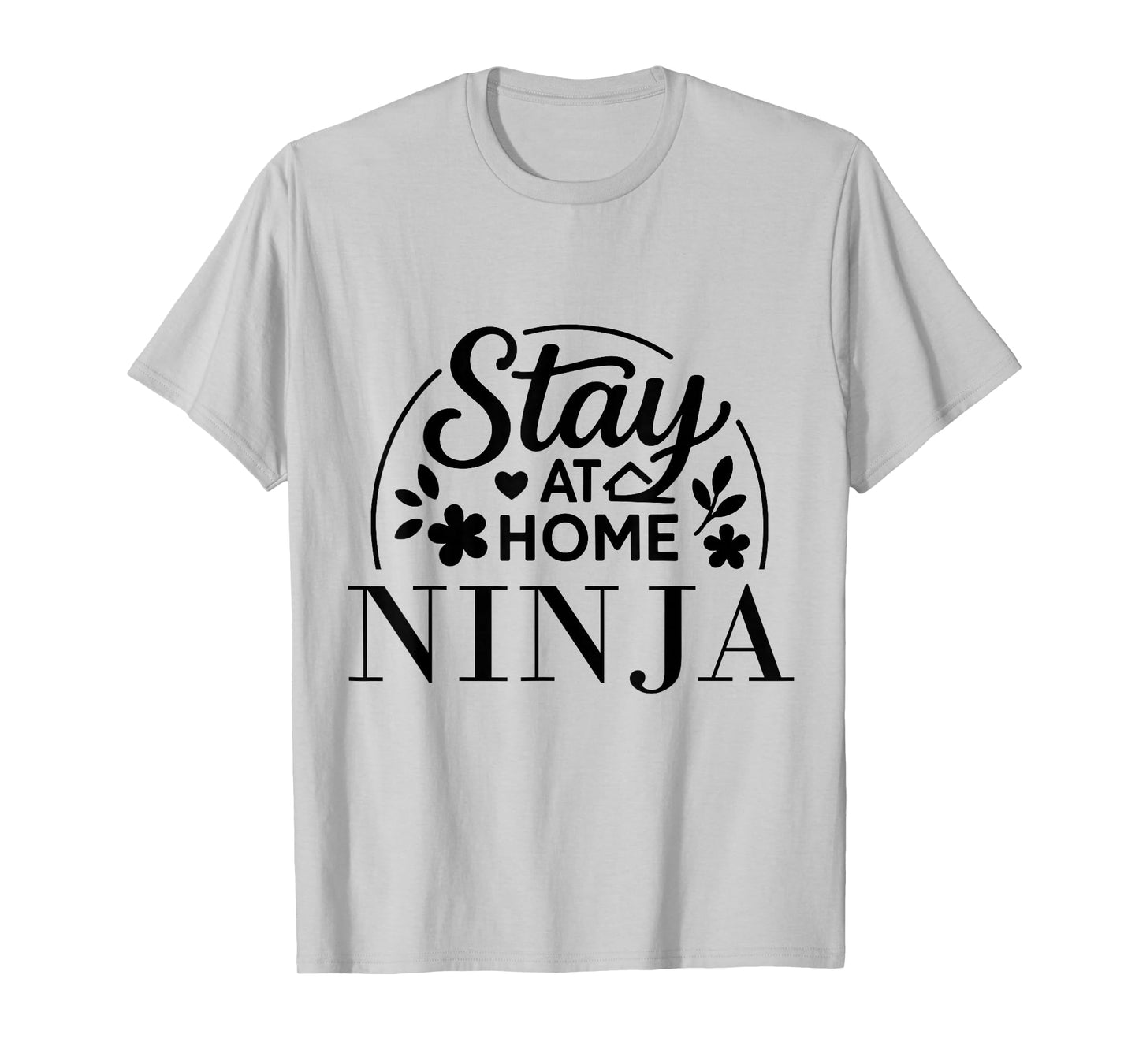 Stay at Home Ninja Funny Quote Suitable for Kids Men Women. T-Shirt