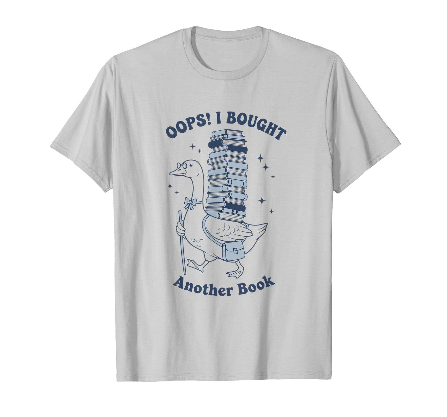 Oops I Bought Another Book - Funny Goose Design T-Shirt