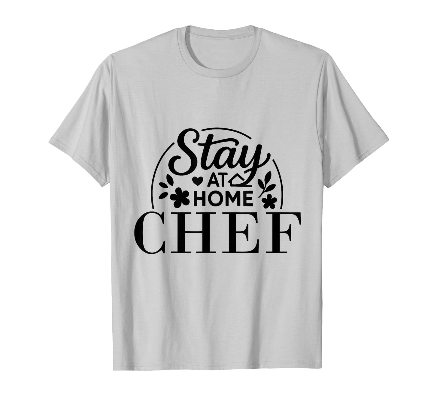 Stay at Home Chef Funny Quote Suitable for Men Women. T-Shirt