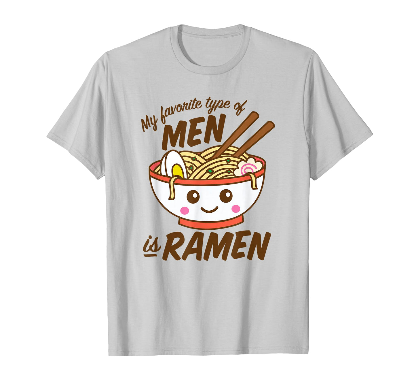 My Favorite Type Of Men Is Ramen Kawaii Noodles T-Shirt