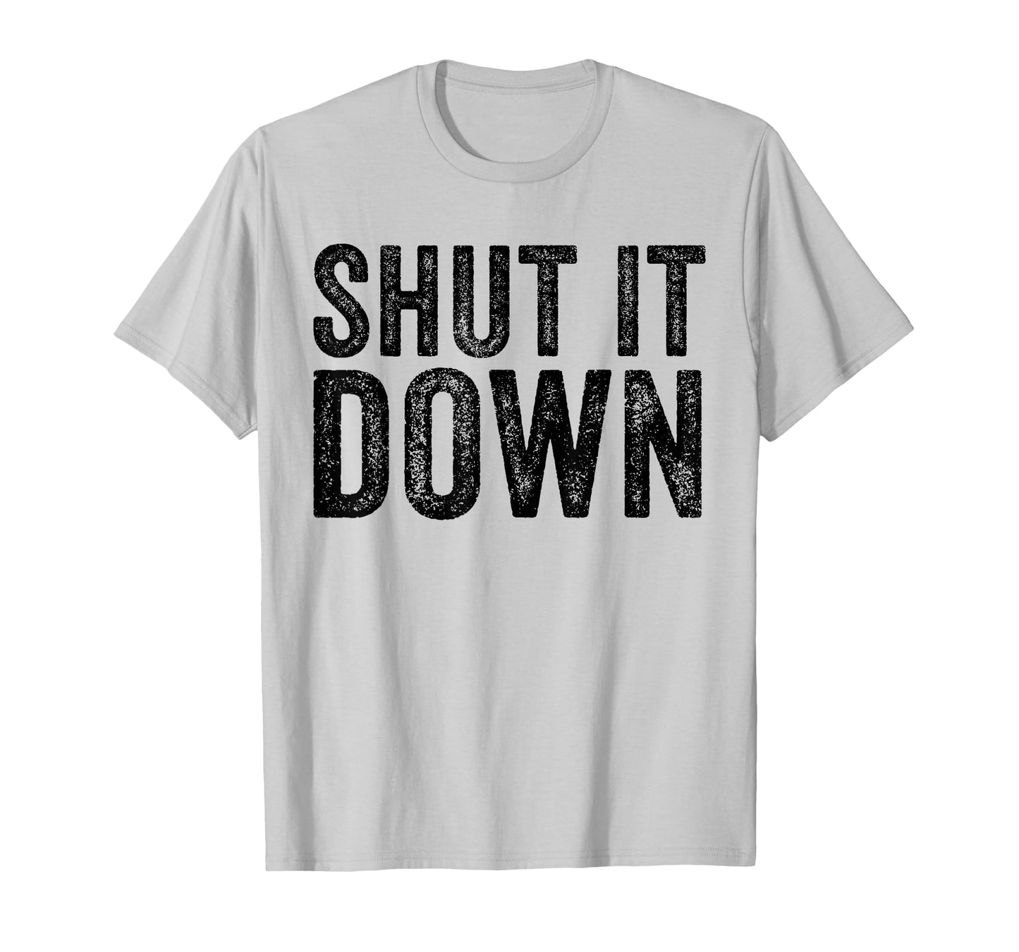 Shut It Down Funny Saying Sarcastic Vintage Retro T-Shirt