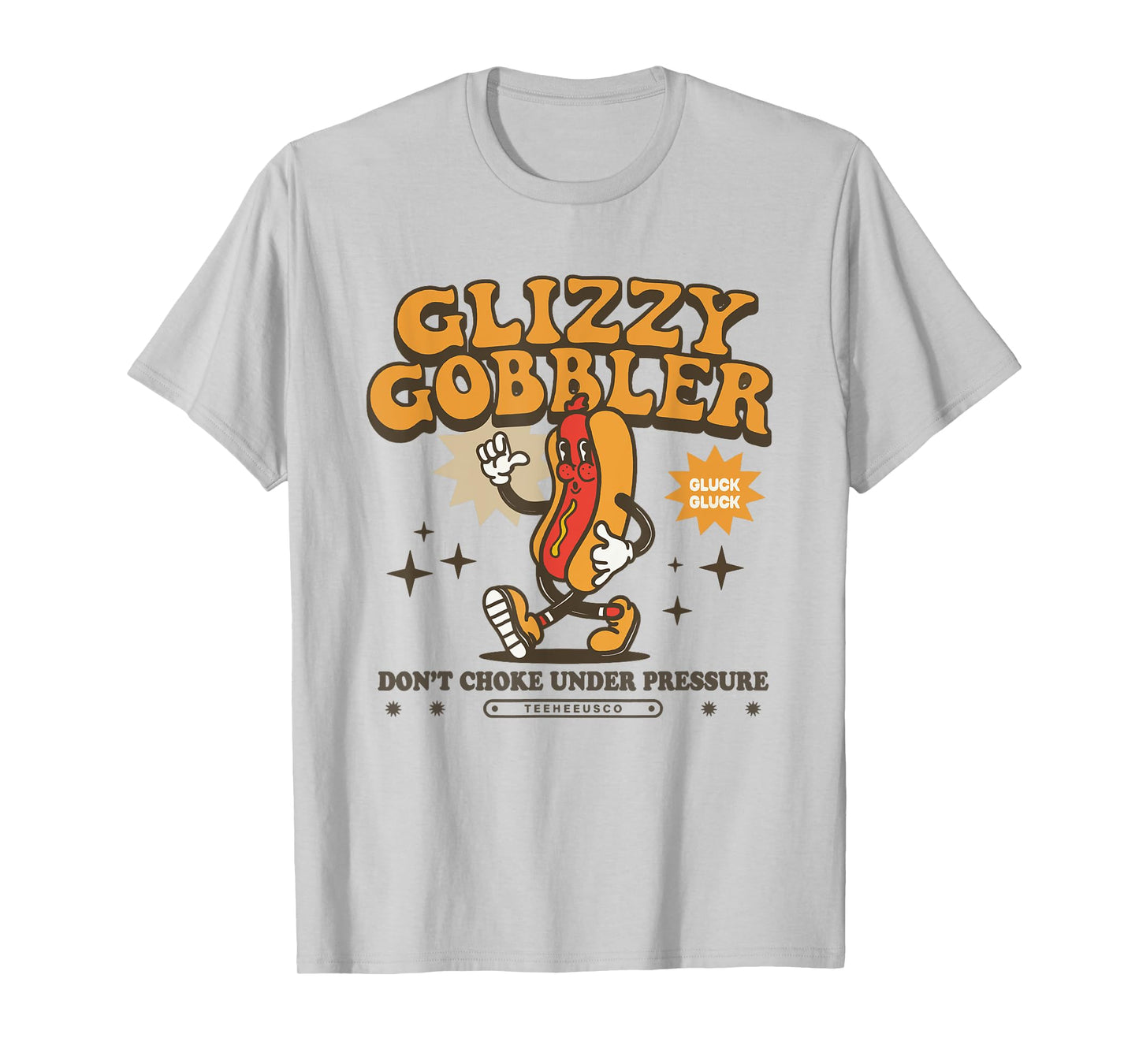 Glizzy Gobbler Dont Choke Under Pressure Gen Z Meme T-Shirt
