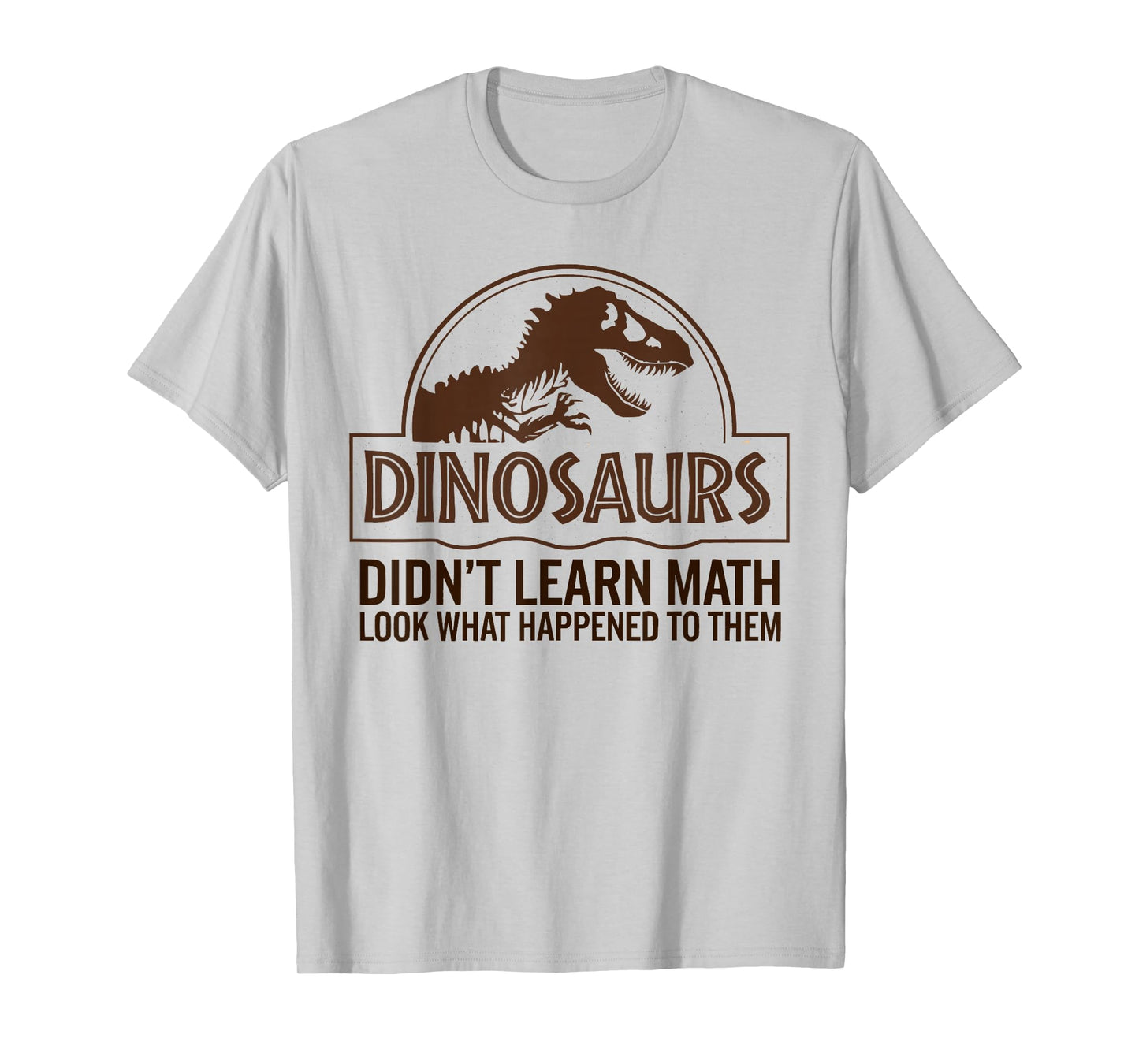Funny Mathematics Math Teacher, Dinosaurs Didn't Learn Math T-Shirt