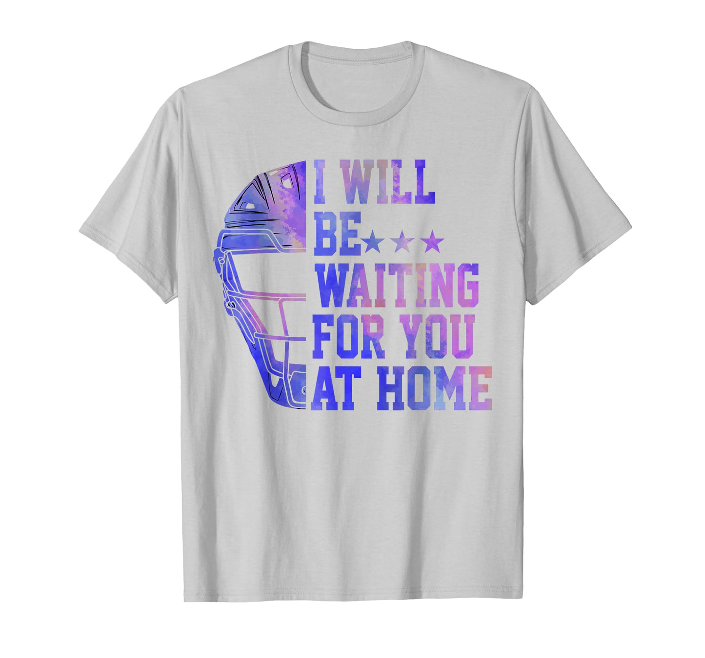 I Will Be Waiting for You at Home Baseball Softball Catcher T-Shirt