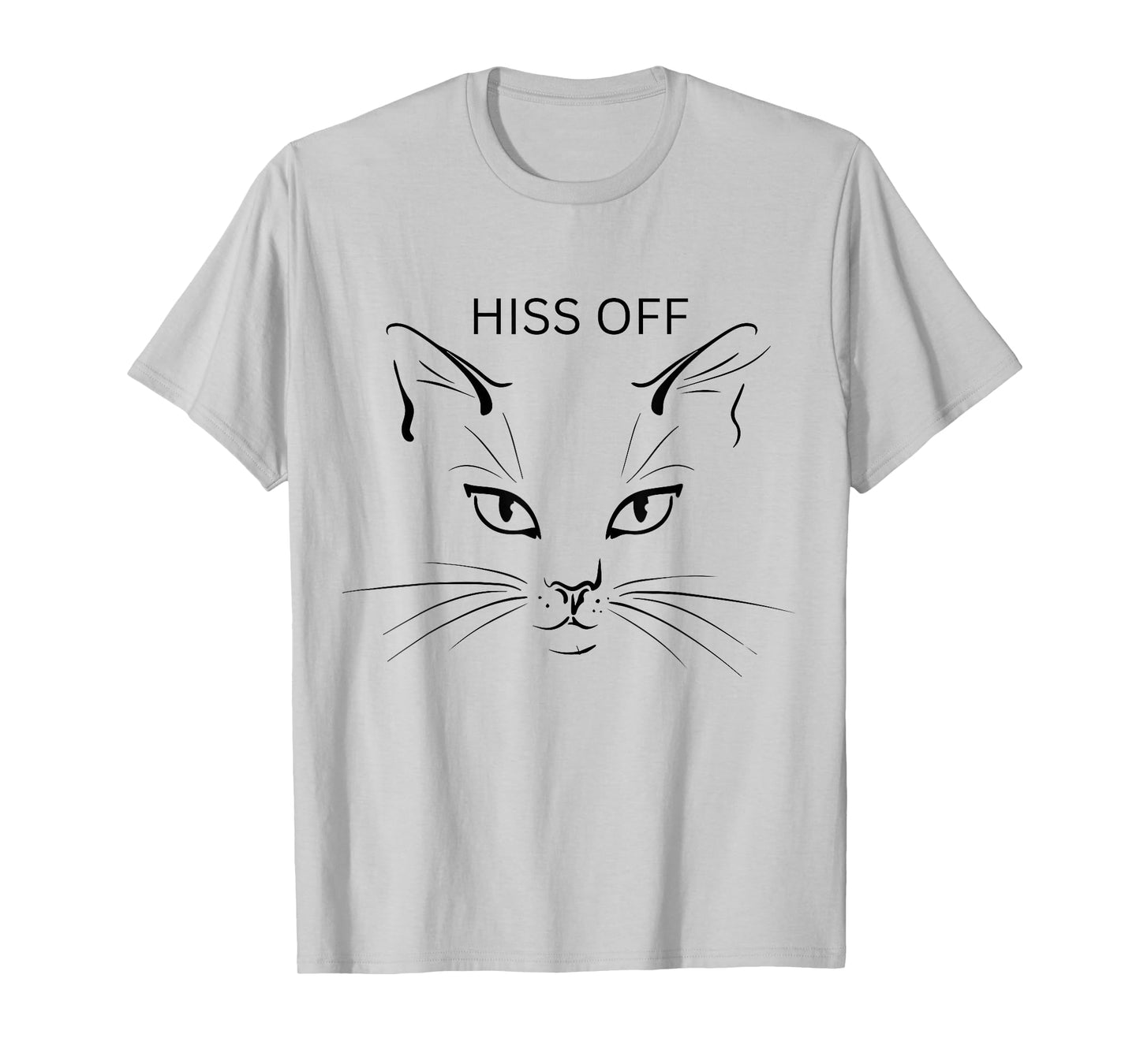 Hiss off cat funny sarcastic cats cat lovers. T-Shirt