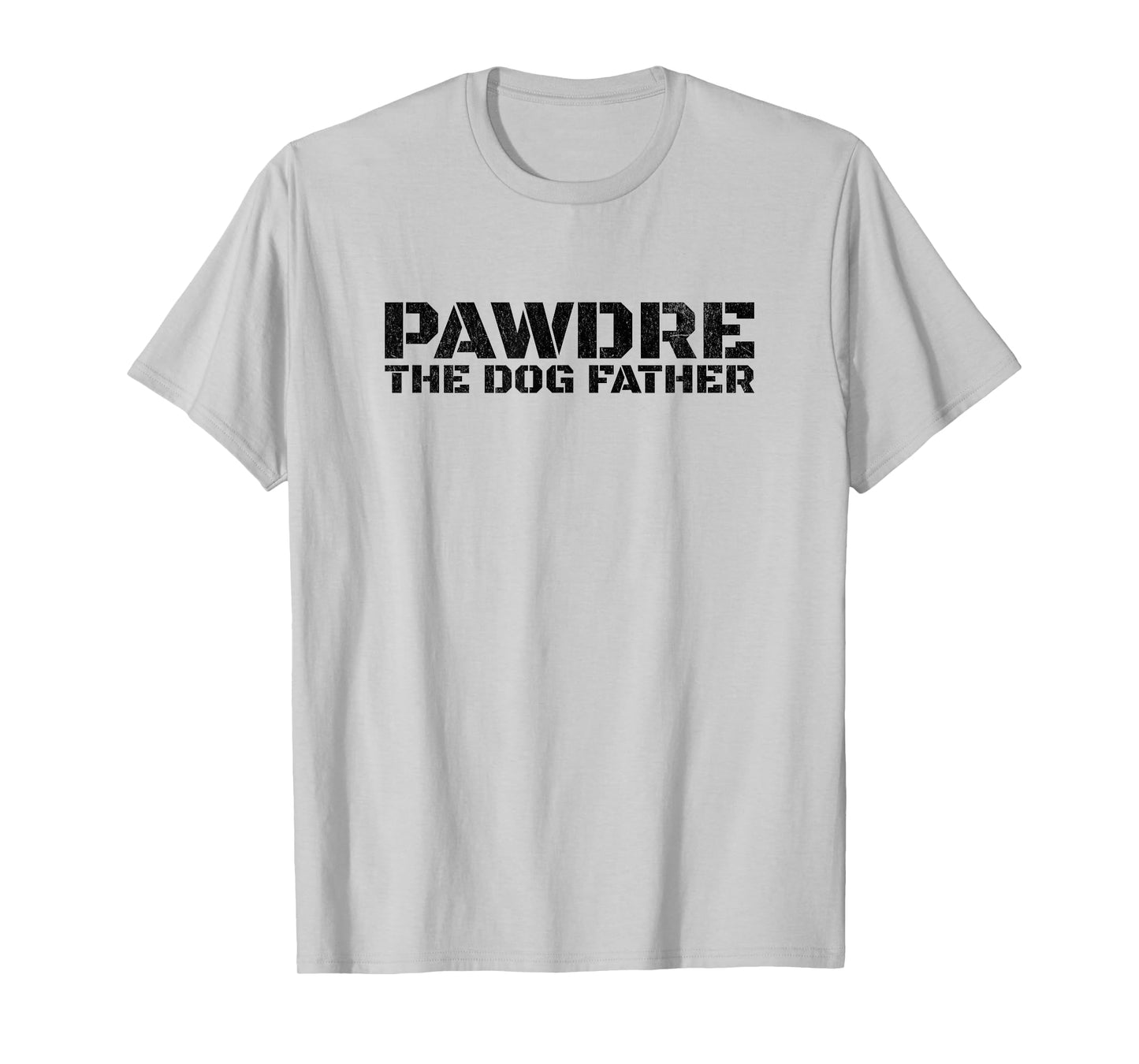 Funny Dog Dad Humor PAWDRE The Dog Father Not Just a Dog Dad T-Shirt