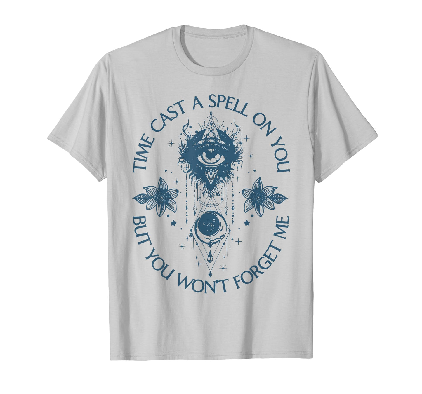 Time Cast A Spell On You But You Won't Forget Me T-Shirt