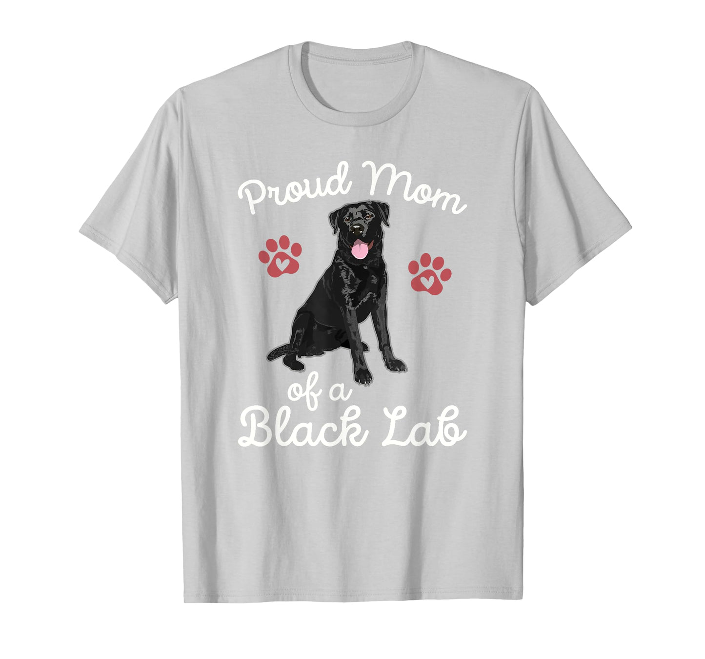 Proud Mom of a Black Lab Dog Labrador Retriever Pet Owner T-Shirt