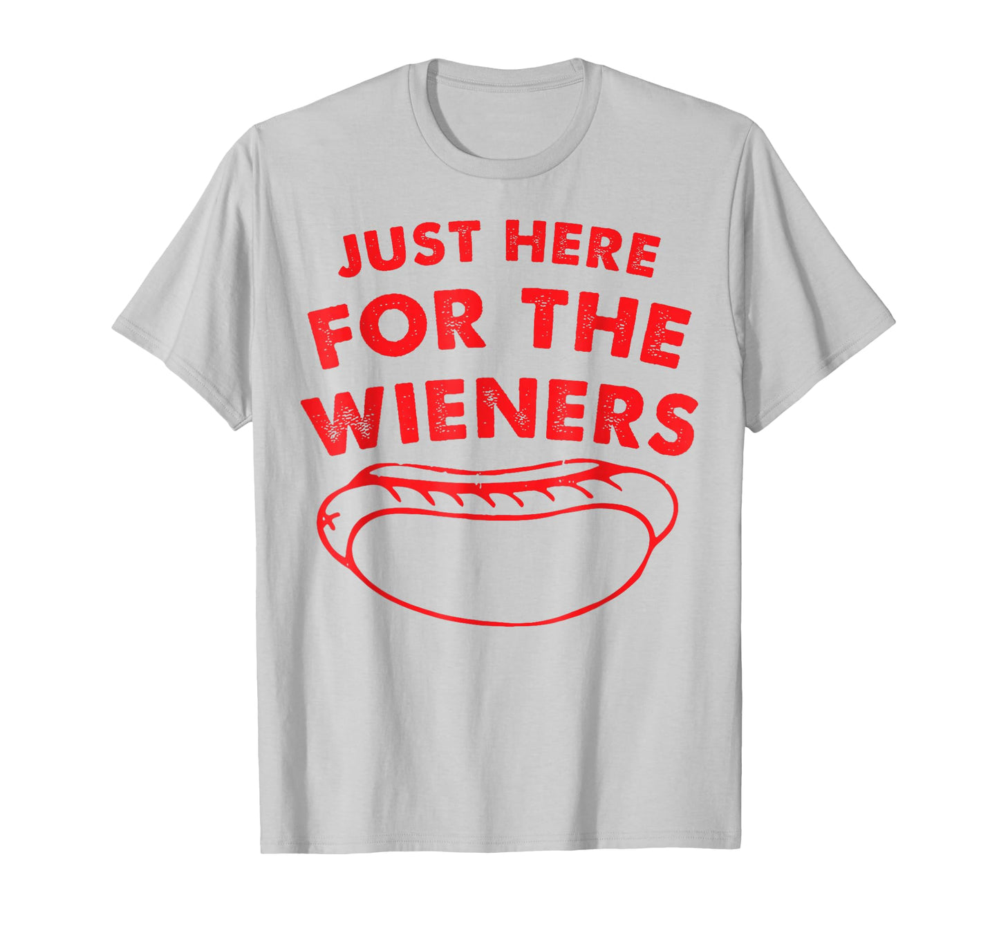Just Here for The Wieners Funny Hot Dog 4th of July American T-Shirt