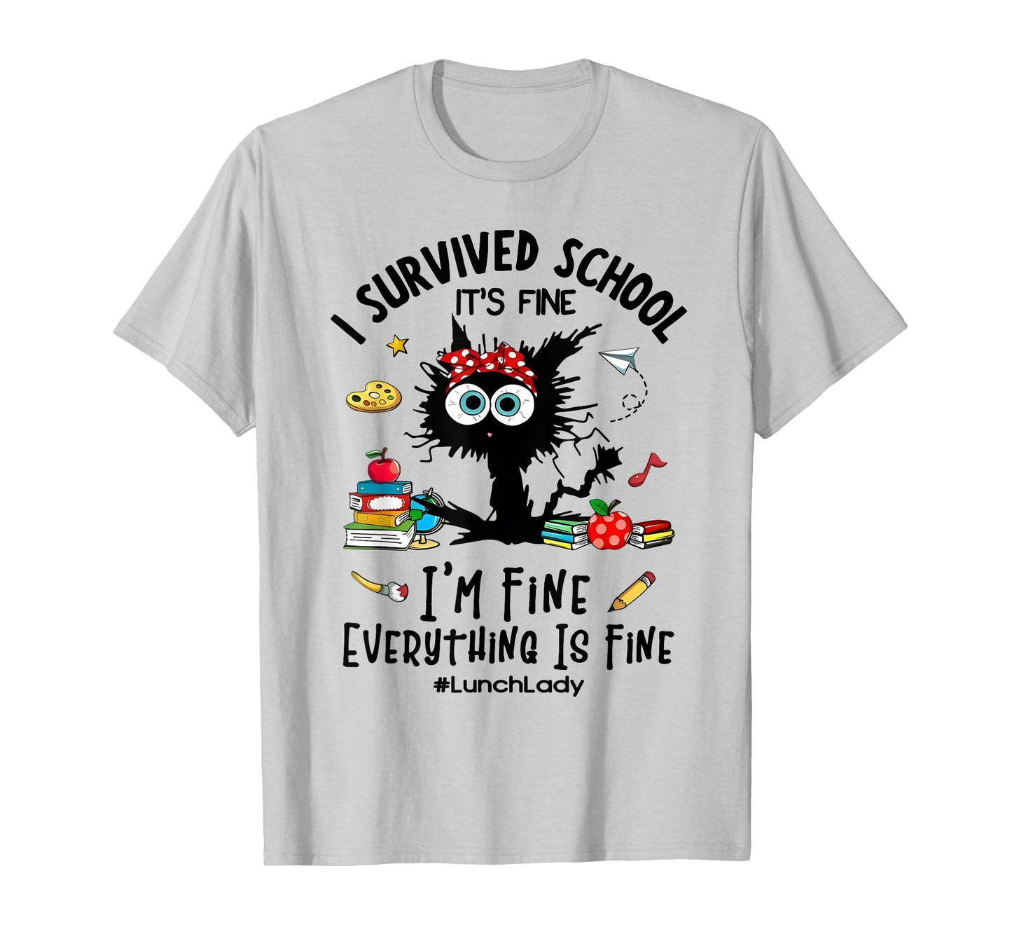 Cat I Survived School It's Fine I'm Fine Lunch Lady T-Shirt
