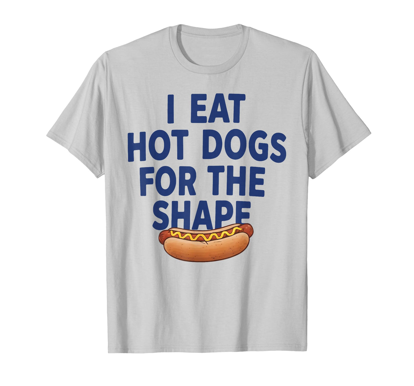 I Eat Hot Dogs for The Shape T-Shirt