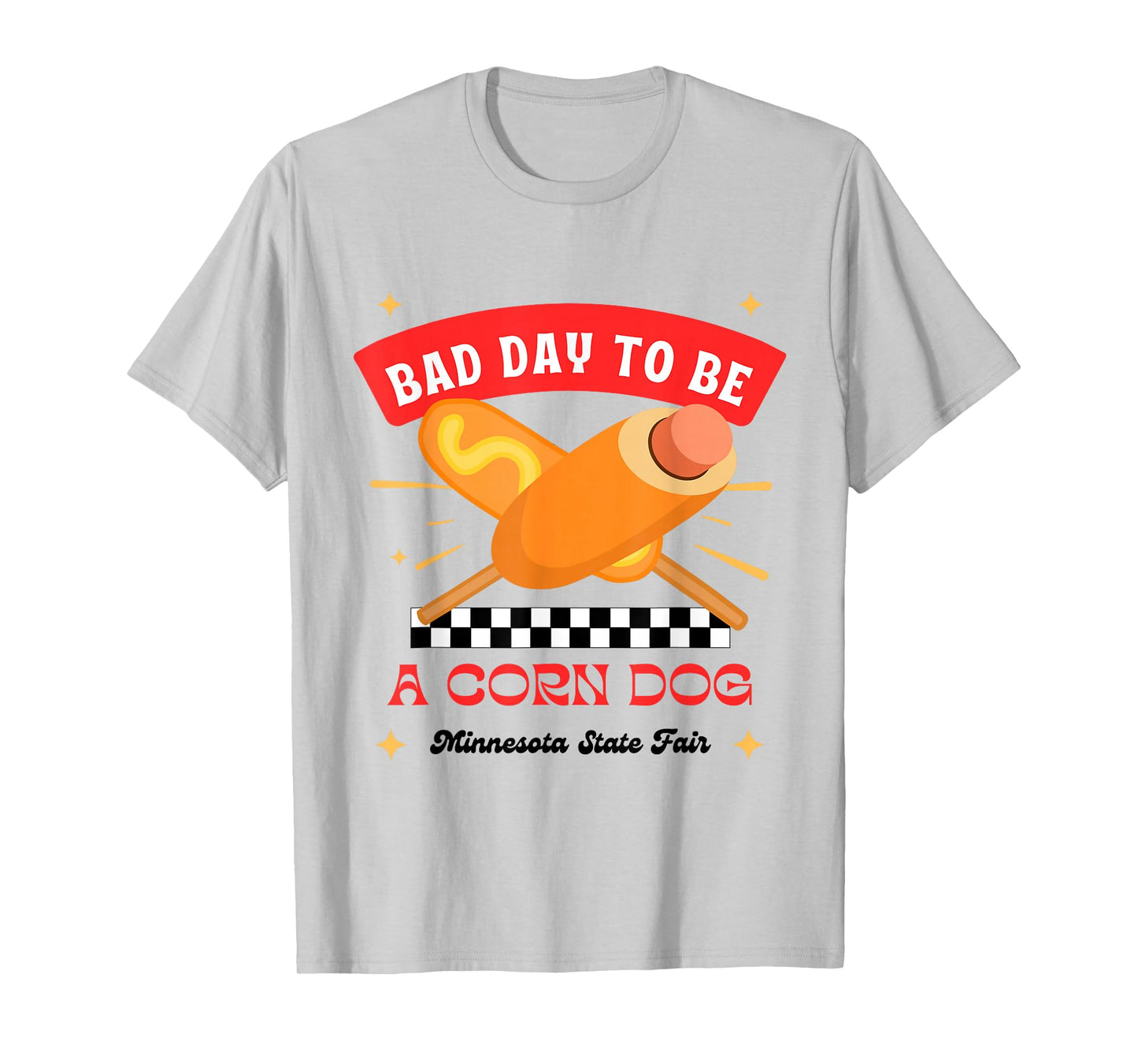 Minnesota State Fair Food Bad Day to Be a Corn Dog T-Shirt