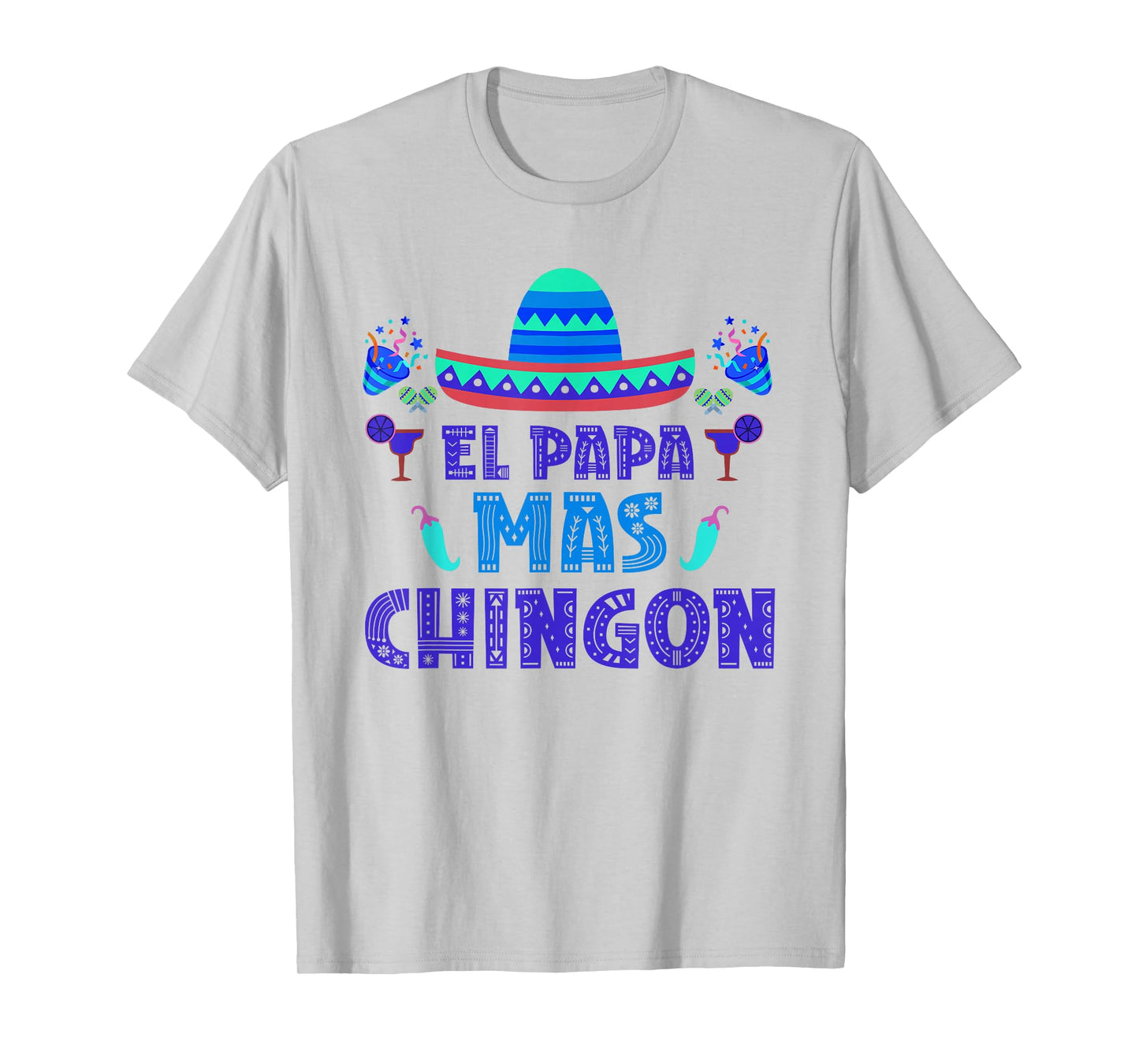 El Papa Mas Chingon Proud Mexico Lover Mexican Country Dad T-Shirt