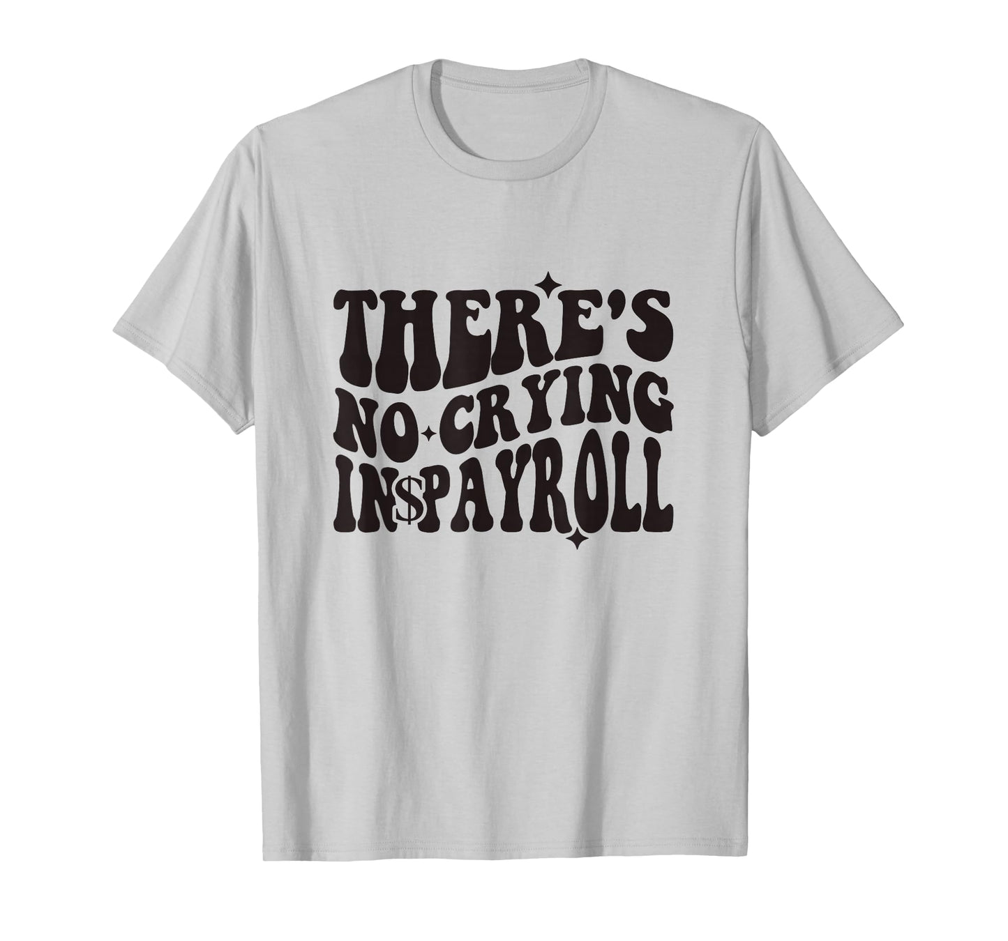 There's No Crying In Payroll Funny Payroll Clerk Groovy T-Shirt