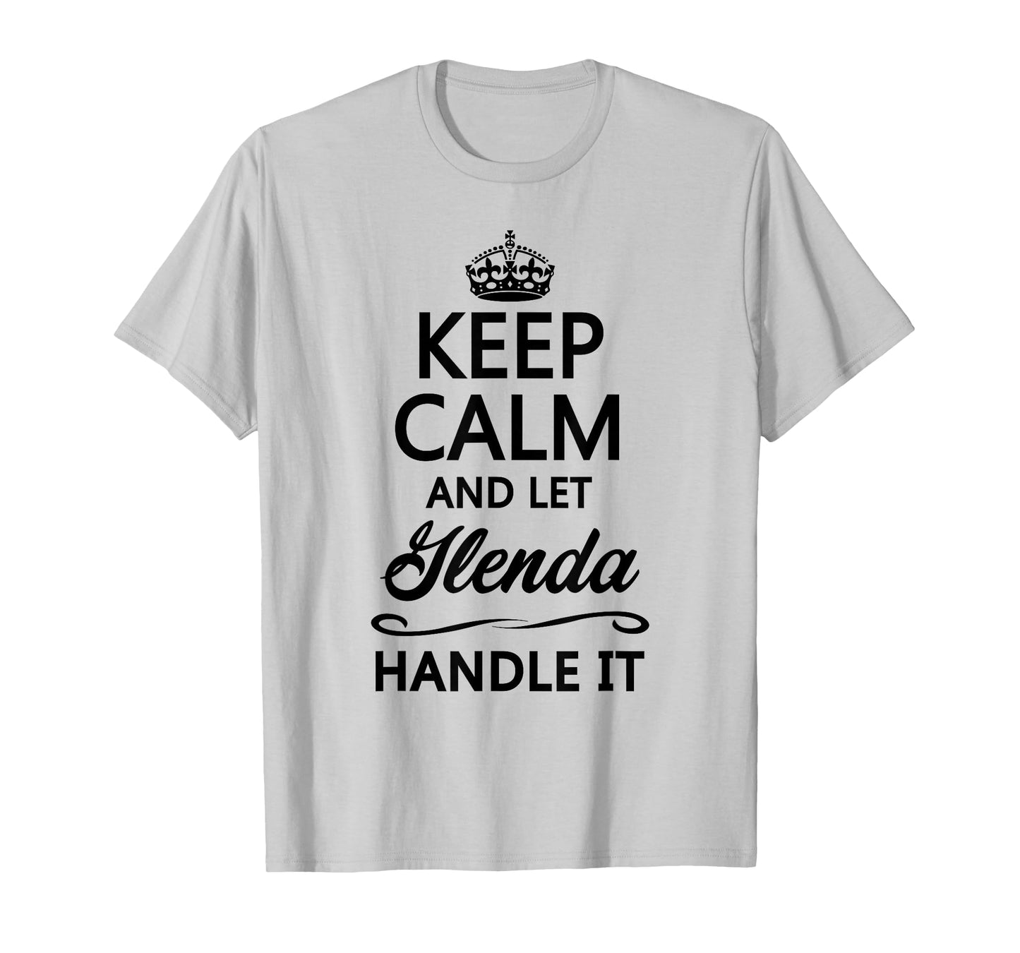 Keep Calm and Let Glenda Handle It Funny Name Gift T-Shirt