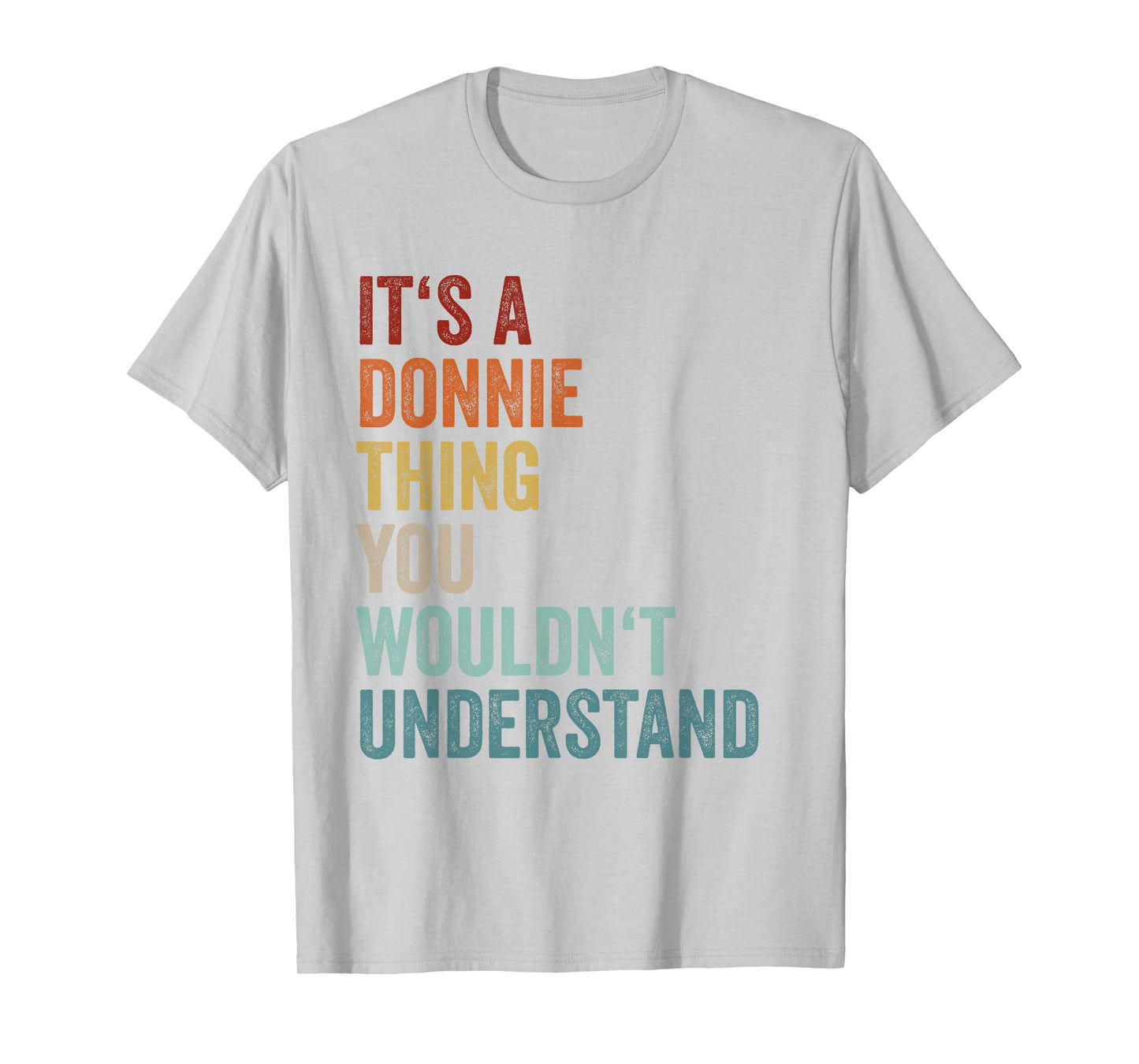 Its A Donnie Thing You Wouldnt Understand Tshirt Name Donnie T-Shirt