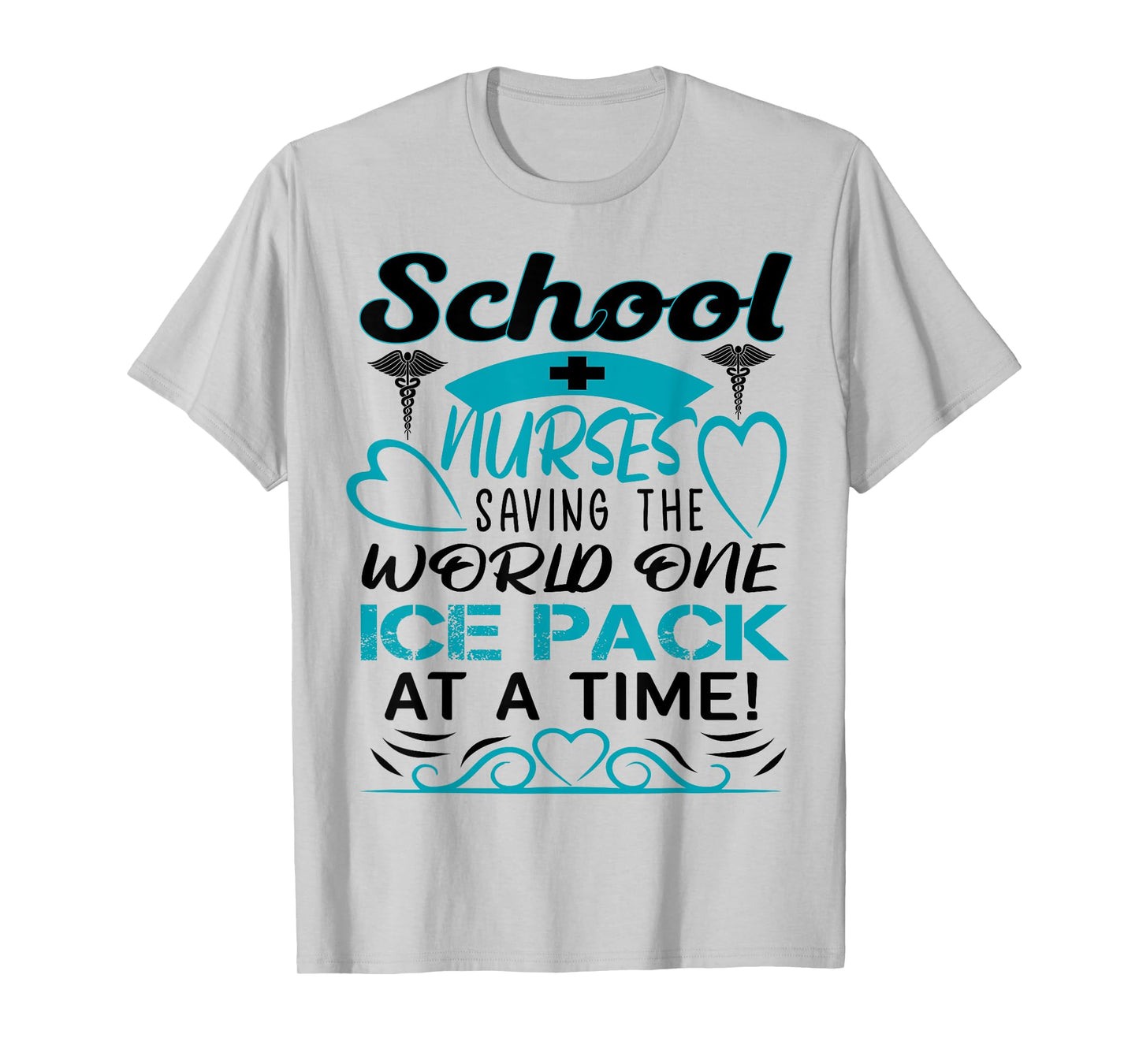 School Nurses Saving The World One Ice Pack at A Time T-Shirt