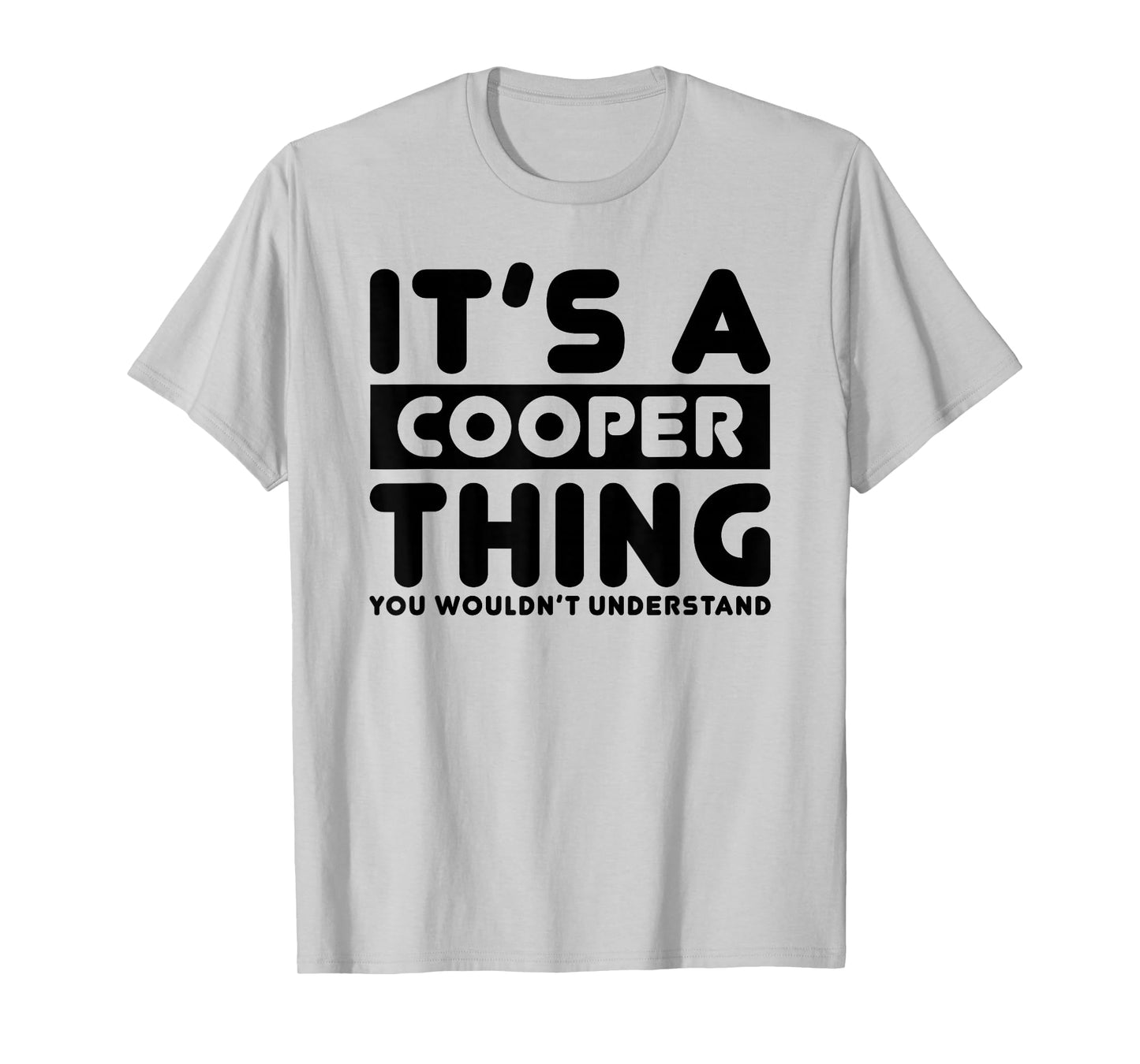 It's A Cooper Thing You Wouldn't Understand Cooper Name T-Shirt