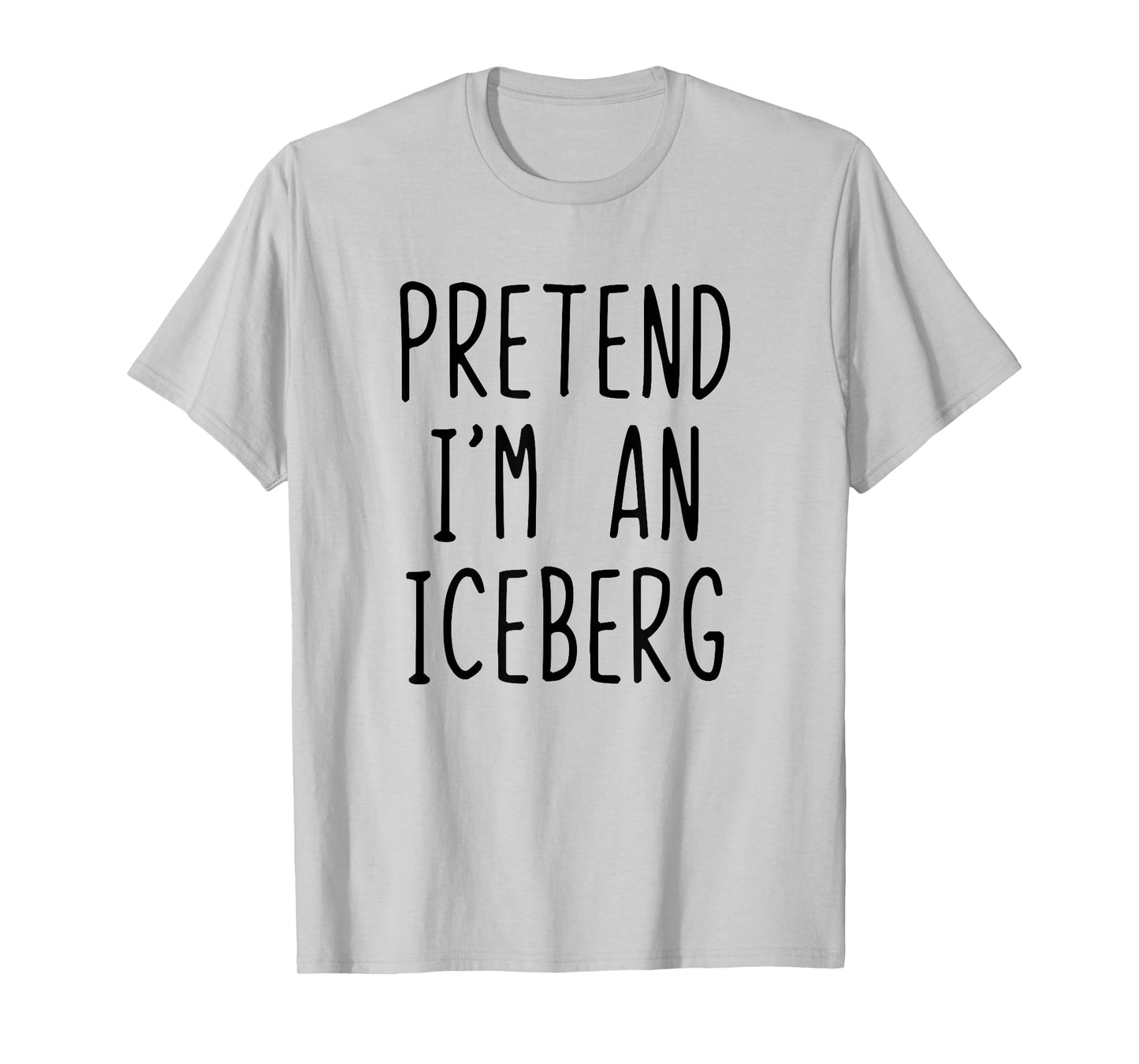 Pretend I'm A Iceberg Costume Halloween Lazy Adult Ice-Berg T-Shirt