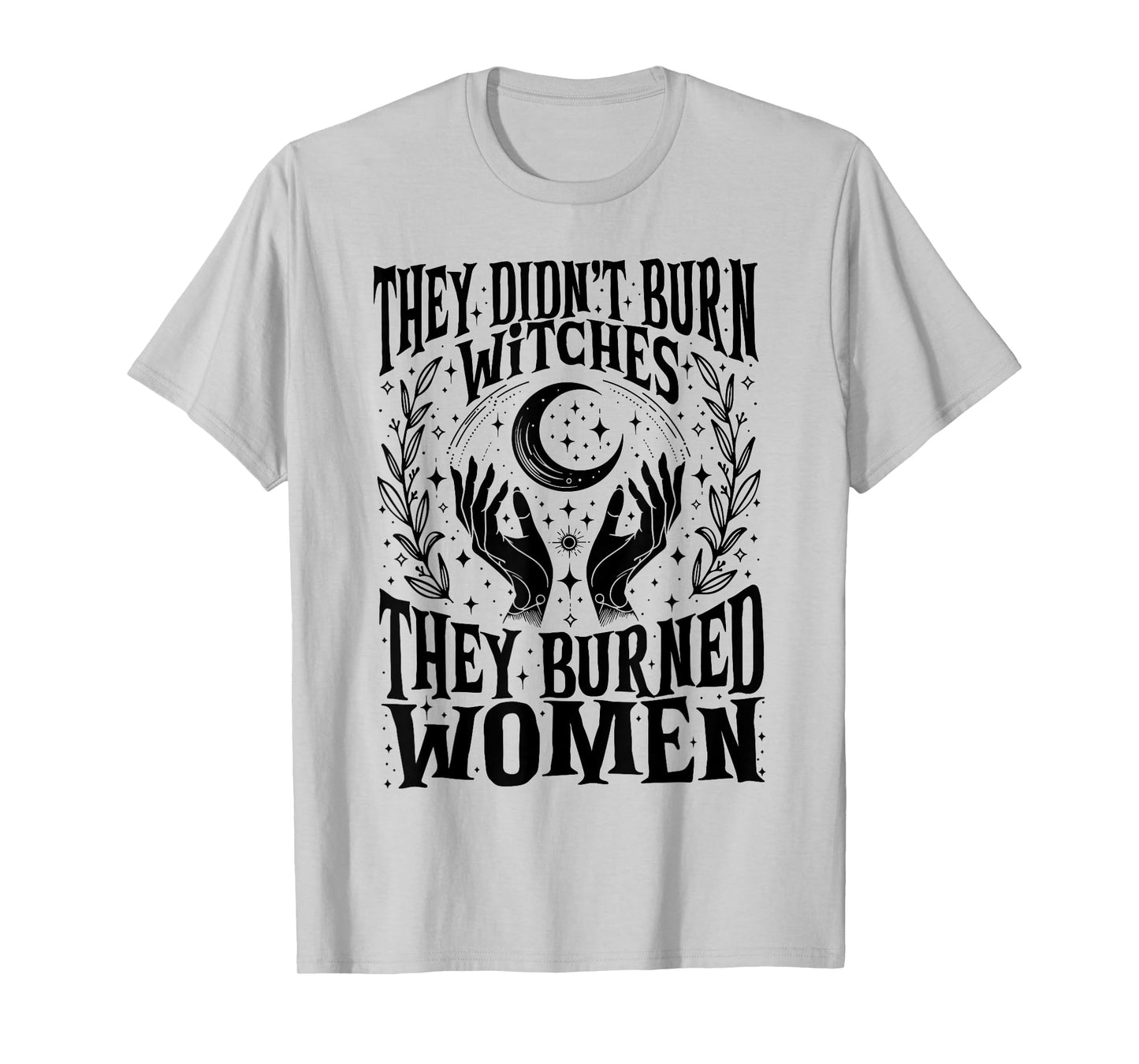They Didn't Burn Witches They Burned Women Xmas Rights Dates T-Shirt