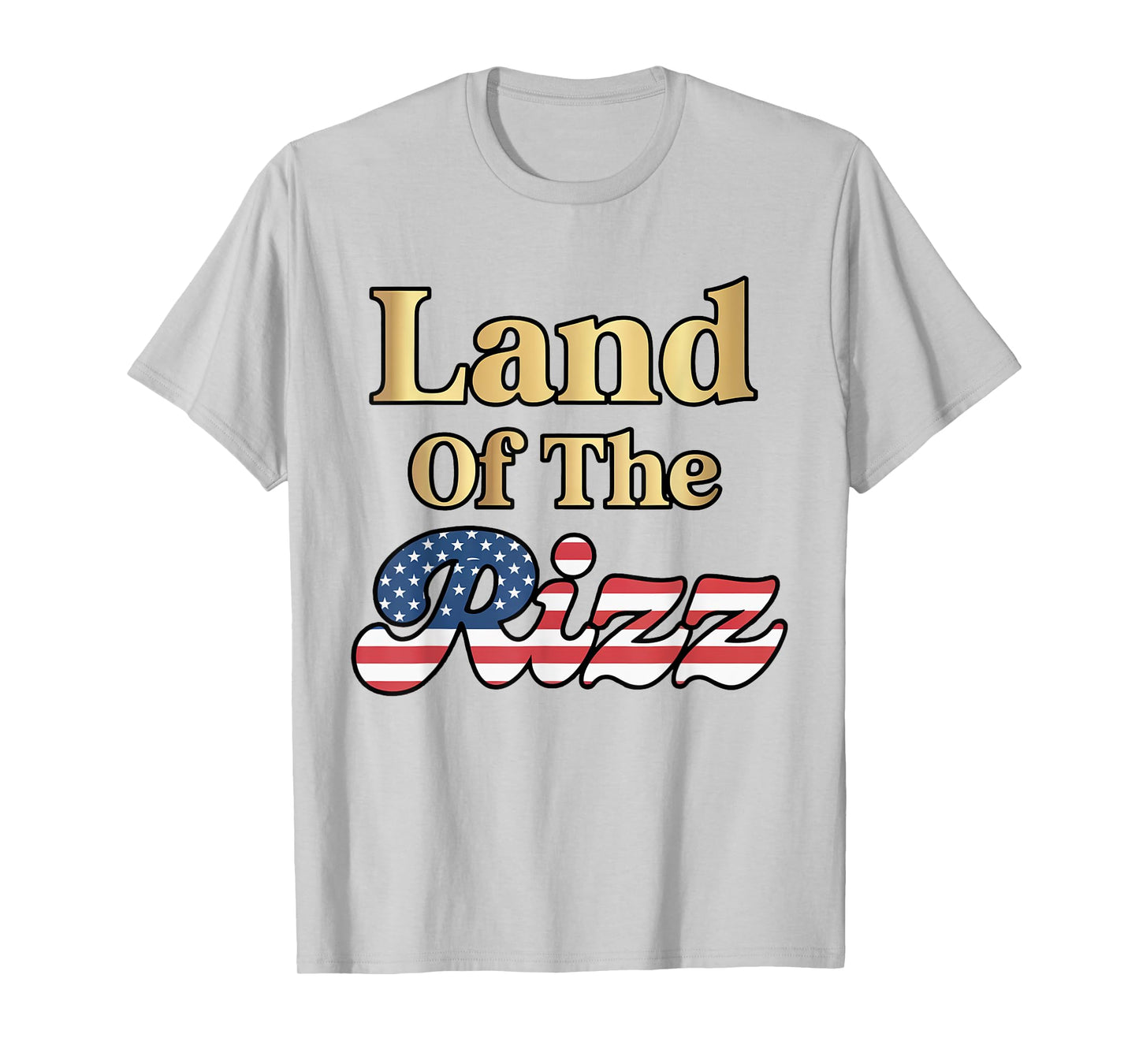 Land Of The Rizz 4th Of July T-Shirt