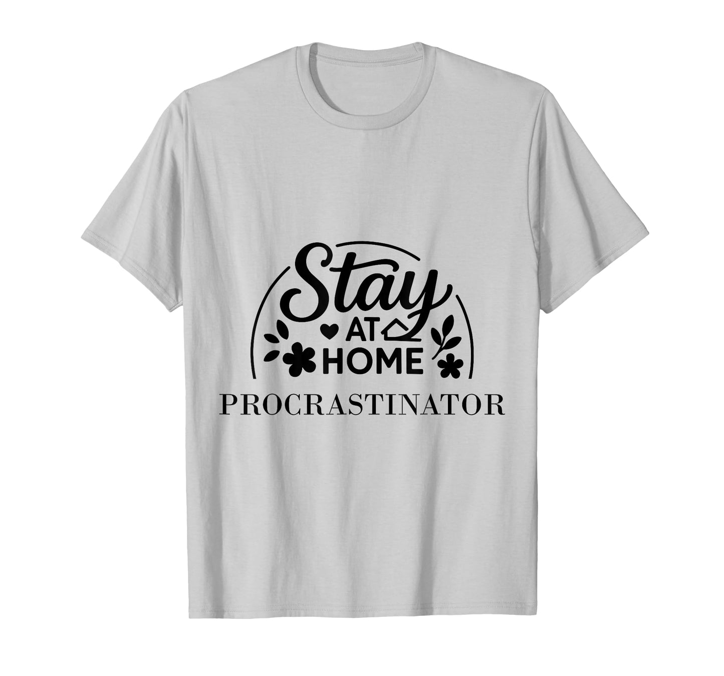Stay at Home Procrastinator Suitable for Kids Men Women. T-Shirt